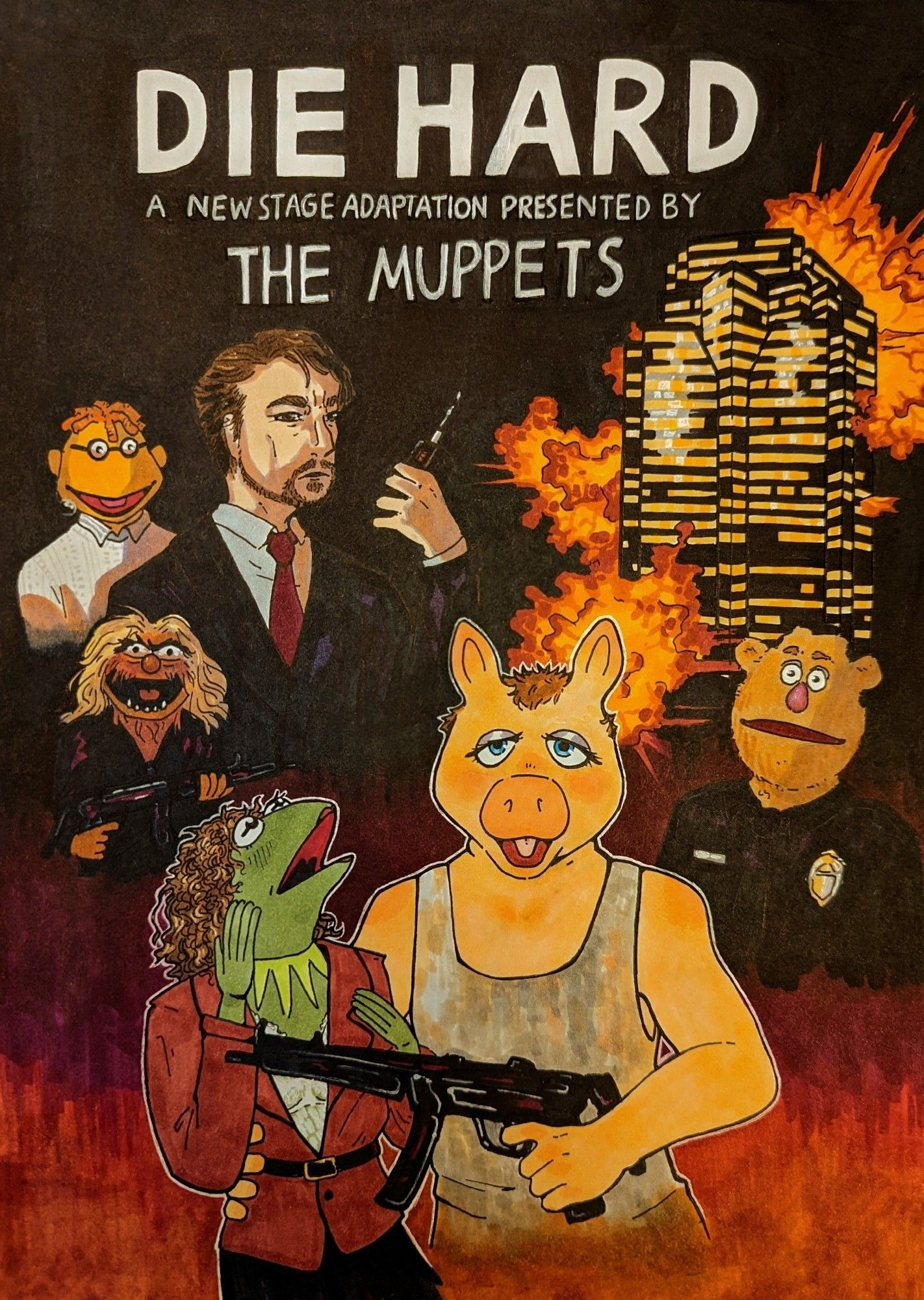 A hand-drawn poster advertising "DIE HARD: A NEW STAGE ADAPTATION PRESENTED BY THE MUPPETS". Miss Piggy is John McClane, Kermit is Holly Gennaro, Fozzie Bear is Al Powell, Animal is Karl, Scooter is Theo, and Alan Rickman is Hans Gruber. Nakatomi Tower is exploding in the background.