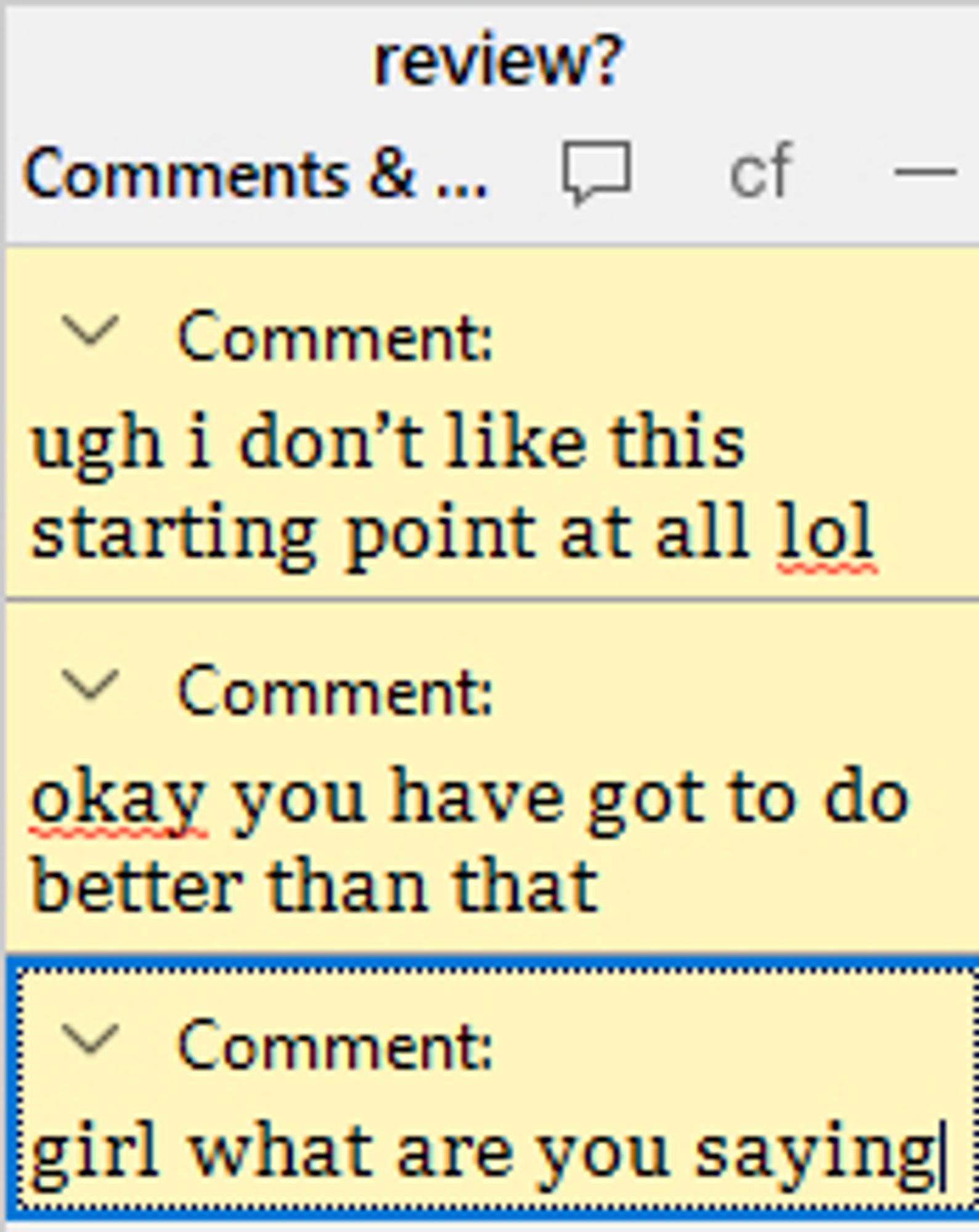 comments section on Scrivener. They read 1) ugh i don't like this starting point at all lol 2) okay you have got to do better than that 3) girl what are you saying