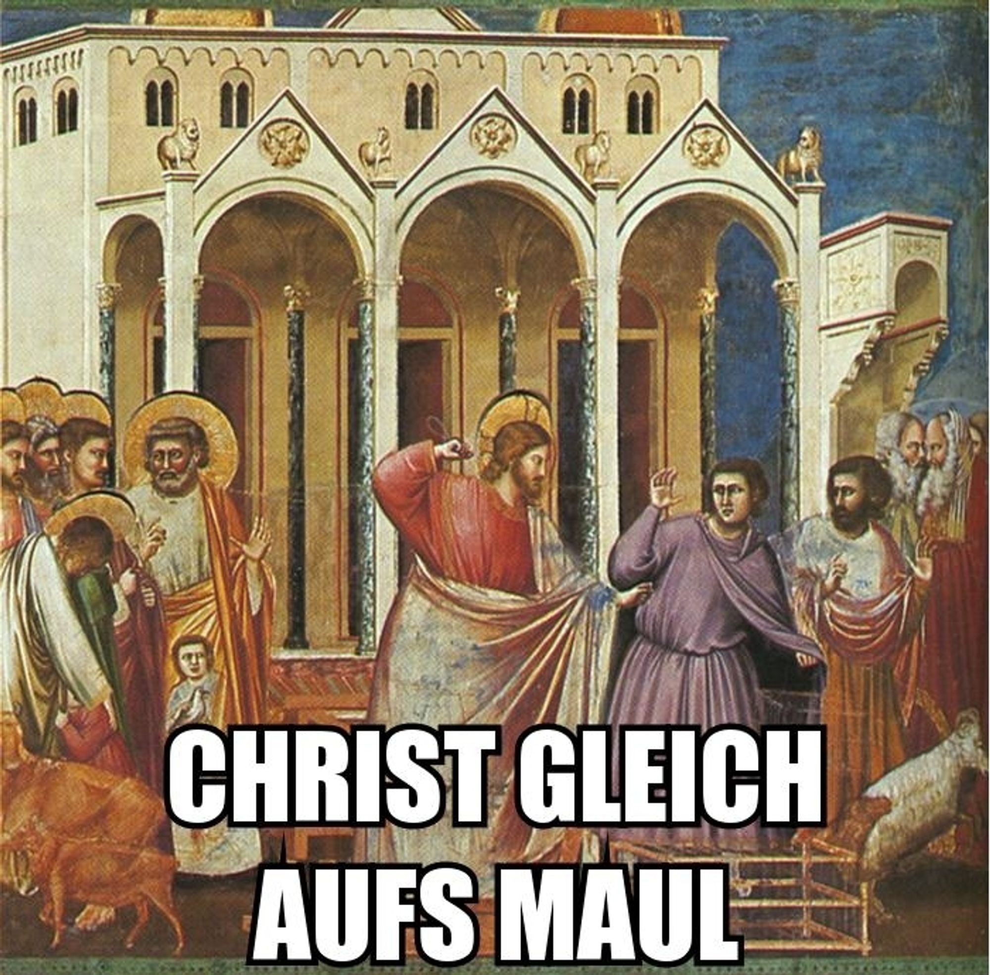 Gemälde einer christlichen Szene mit Heiligenscheintypen. In der Mitte holt eine Heiligenschein bewehrte Person zum Schlag aus. Überschrift: "Christ gleich aufs Maul"