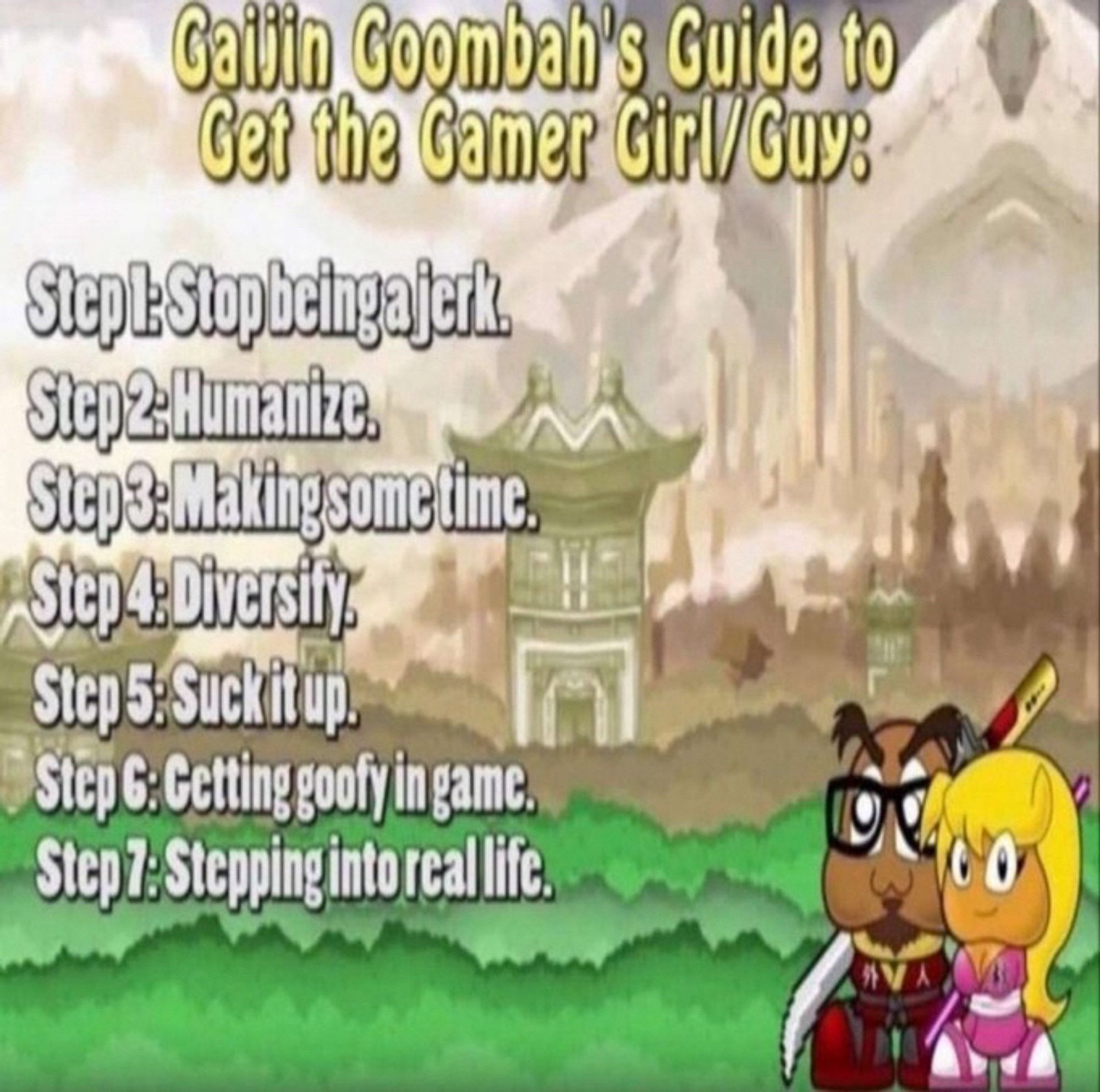 Gajin goombah’s guide to get the gamer girl/guy