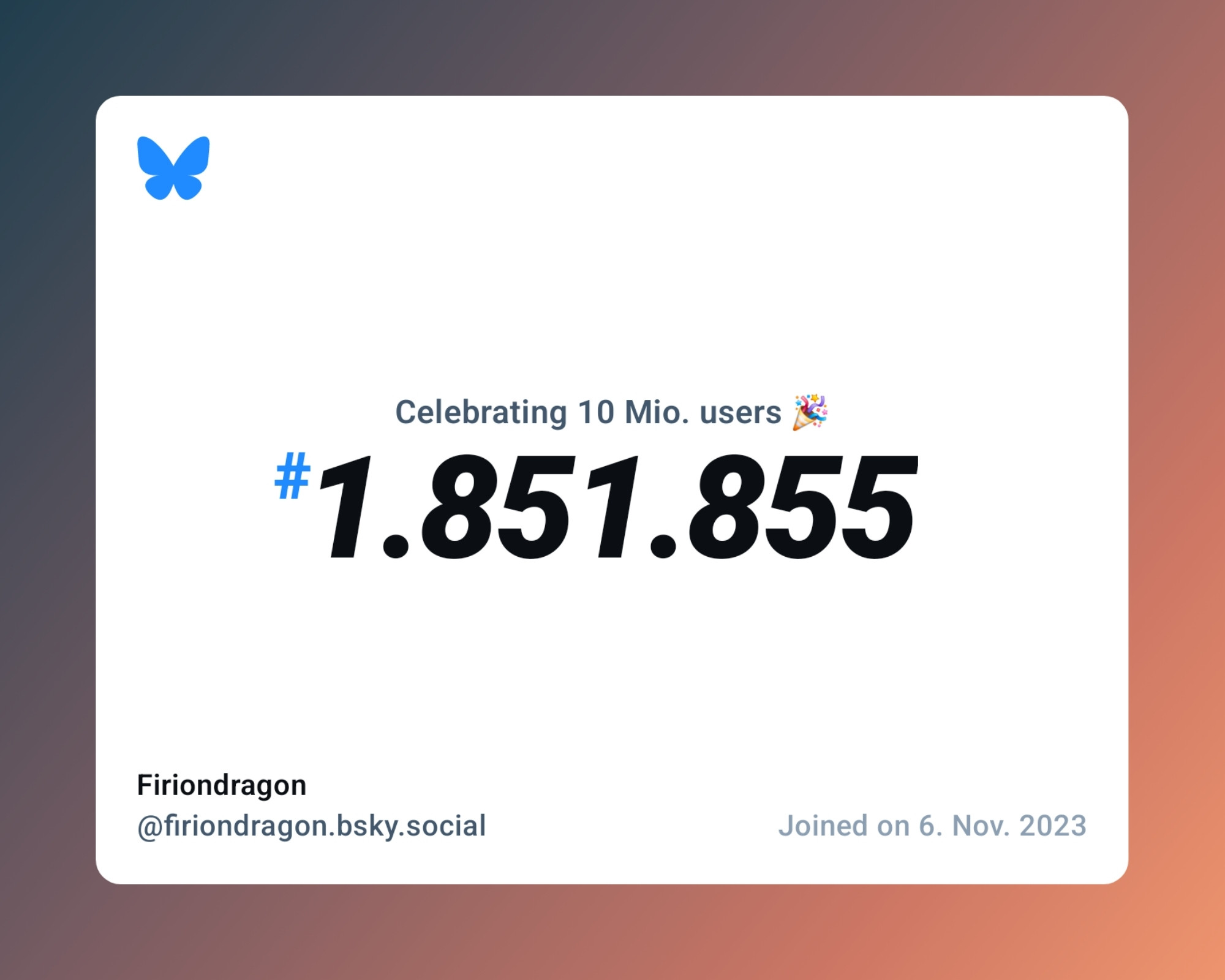 A virtual certificate with text "Celebrating 10M users on Bluesky, #1.851.855, Firiondragon ‪@firiondragon.bsky.social‬, joined on 6. Nov. 2023"