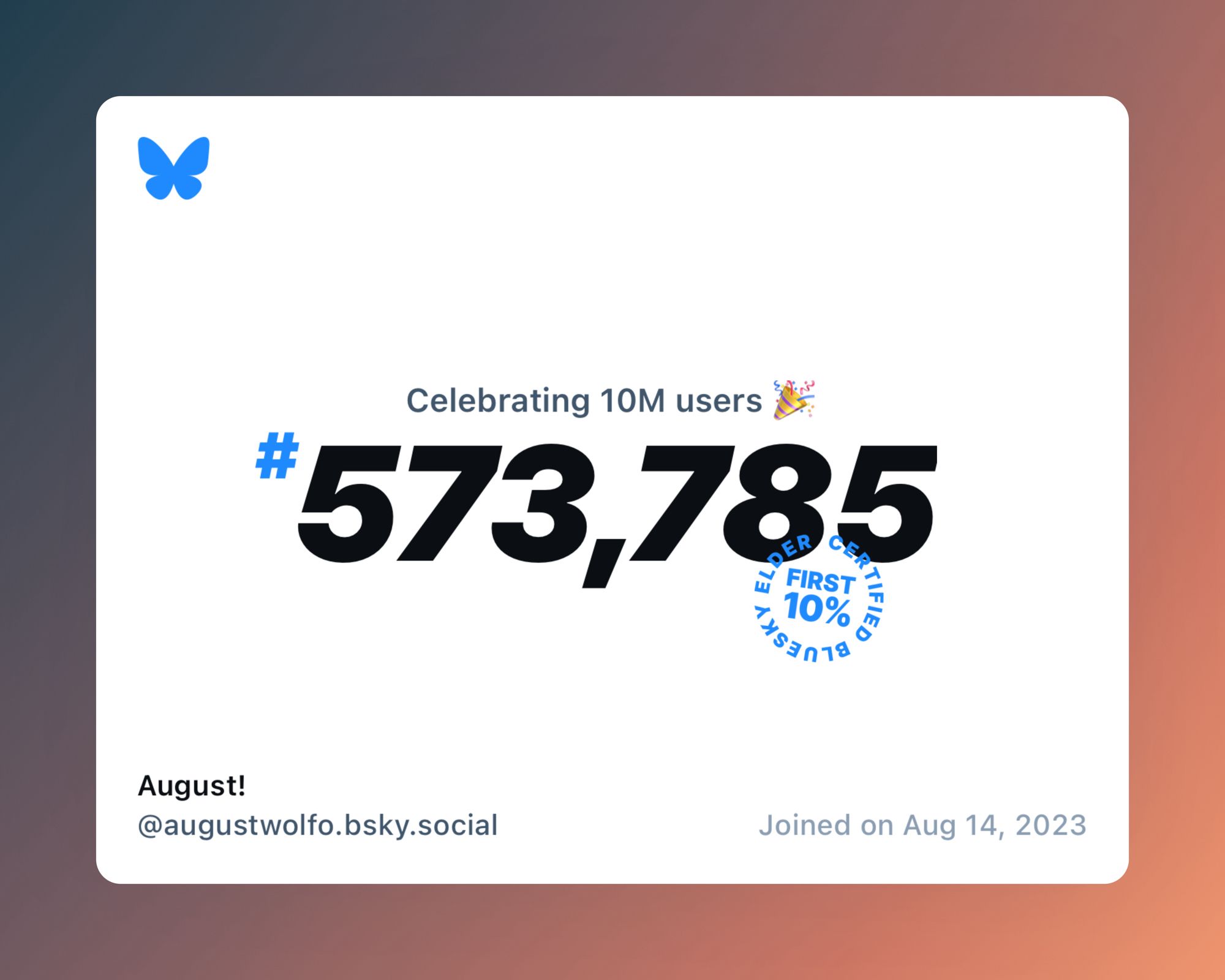 A virtual certificate with text "Celebrating 10M users on Bluesky, #573,785, August! ‪@augustwolfo.bsky.social‬, joined on Aug 14, 2023"