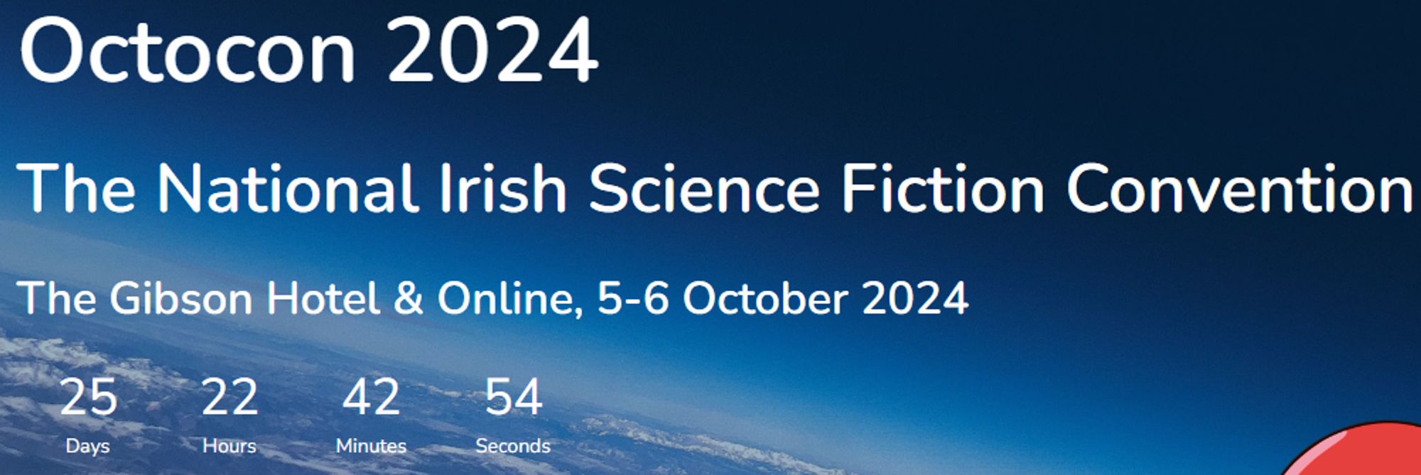 Octocon 2024,
The National Irish Science Fiction Convention,
The Gibson Hotel & Online, 5-6 October 2024.
25 Days, 22 Hours, 42 Minutes, 54 Seconds.