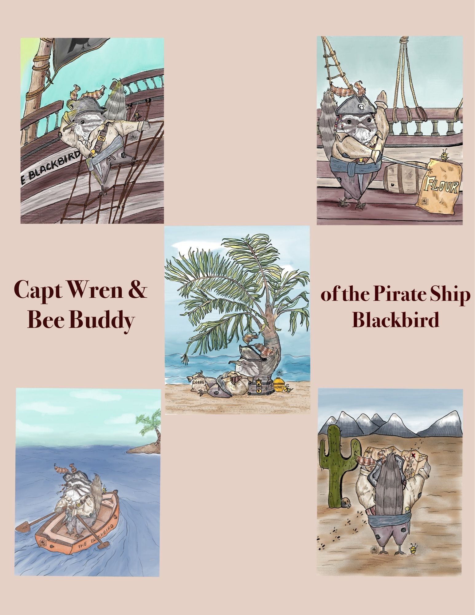 5 illustration spots of a character called Capt Wren, a sweet bird pirate. He’s hanging onto ropes sailing his pirate ship the blackbird. He’s being a swashbuckler practicing with his sword on board with a bag of seeds. He’s rowing to the shore of an island. He’s looking at a treasure map towards the mountains where x marks the spot for the treasure. And he’s relaxing under a palm tree after getting his treasure of honey and seeds. And all along he’s joined by this first mate, Bee Buddy.