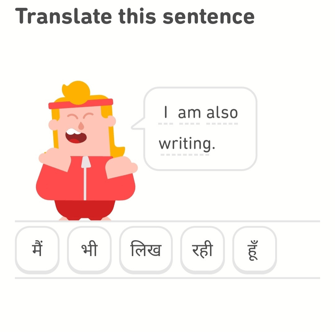 Eddy from Duolingo. Exercise is to translate 'I am also writing' from English to Hindi