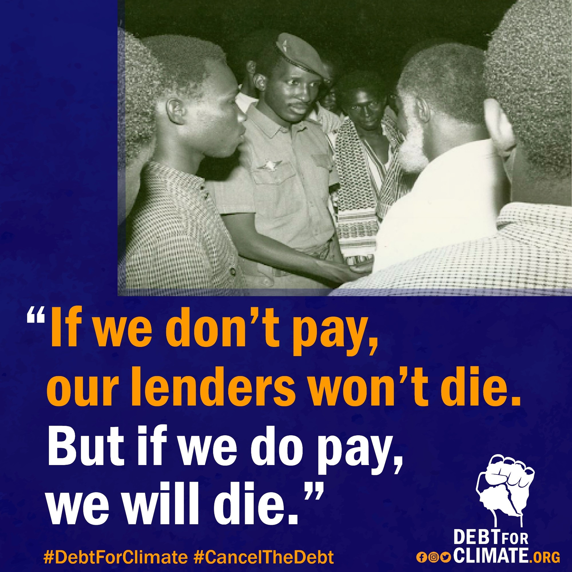 Thomas Sankara talking to a group of people.
Text
"If we don't pay, our lenders won't die. But if we do pay, we will die."

#DebtForClimate #CancelTheDebt