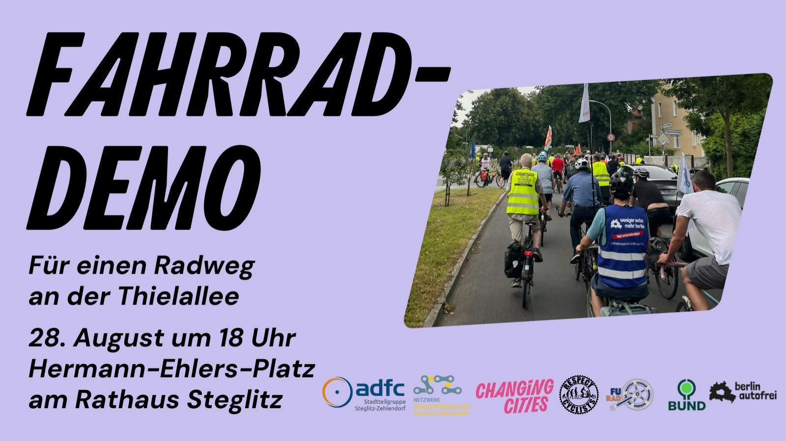 FAHRRAD-
DEMO

Für einen Radweg an der Thielallee
 28. August um 18 Uhr Hermann-Ehlers-Platz am Rathaus Steglitz