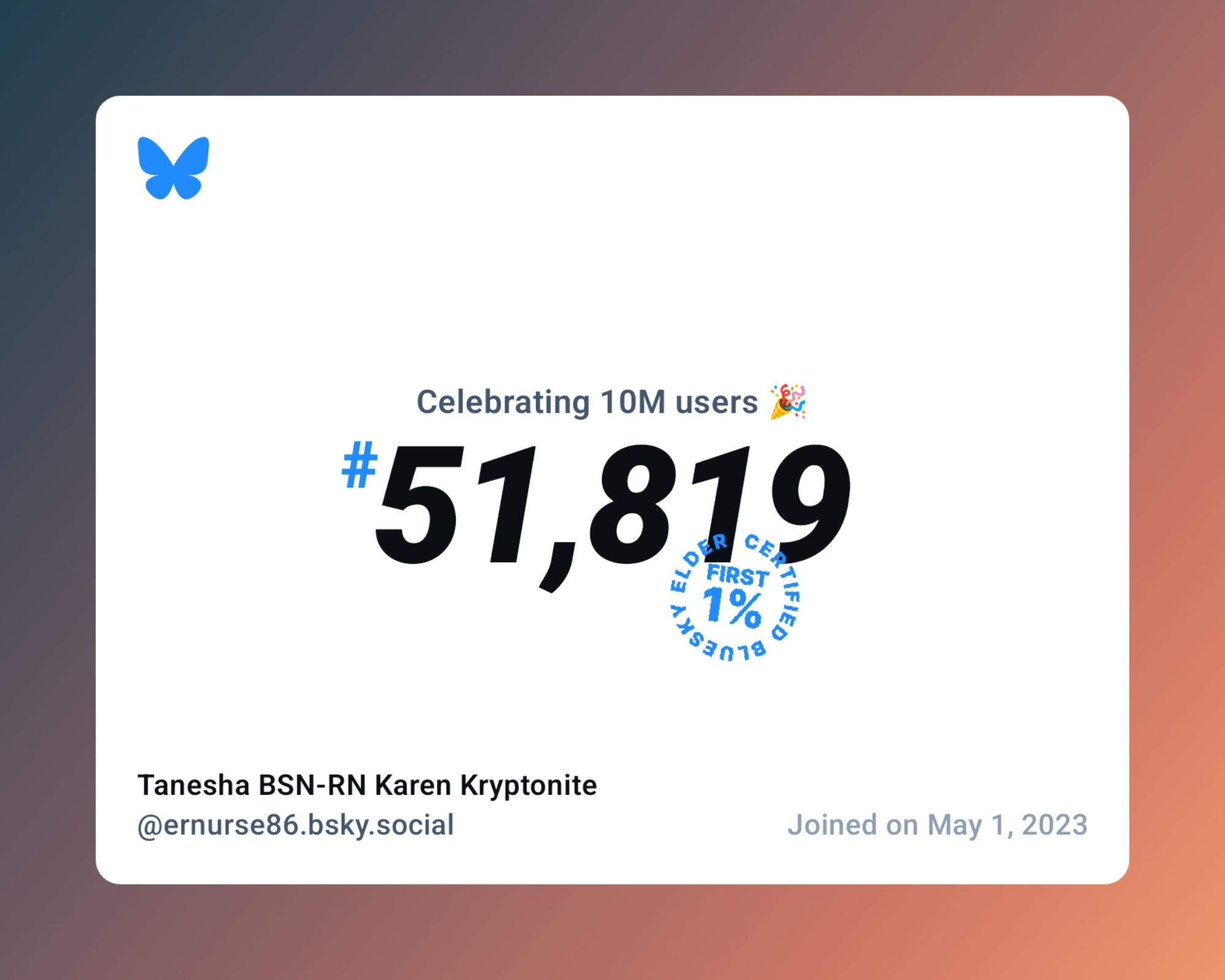 A virtual certificate with text "Celebrating 10M users on Bluesky, #51,819, Tanesha BSN-RN Karen Kryptonite ‪@ernurse86.bsky.social‬, joined on May 1, 2023"