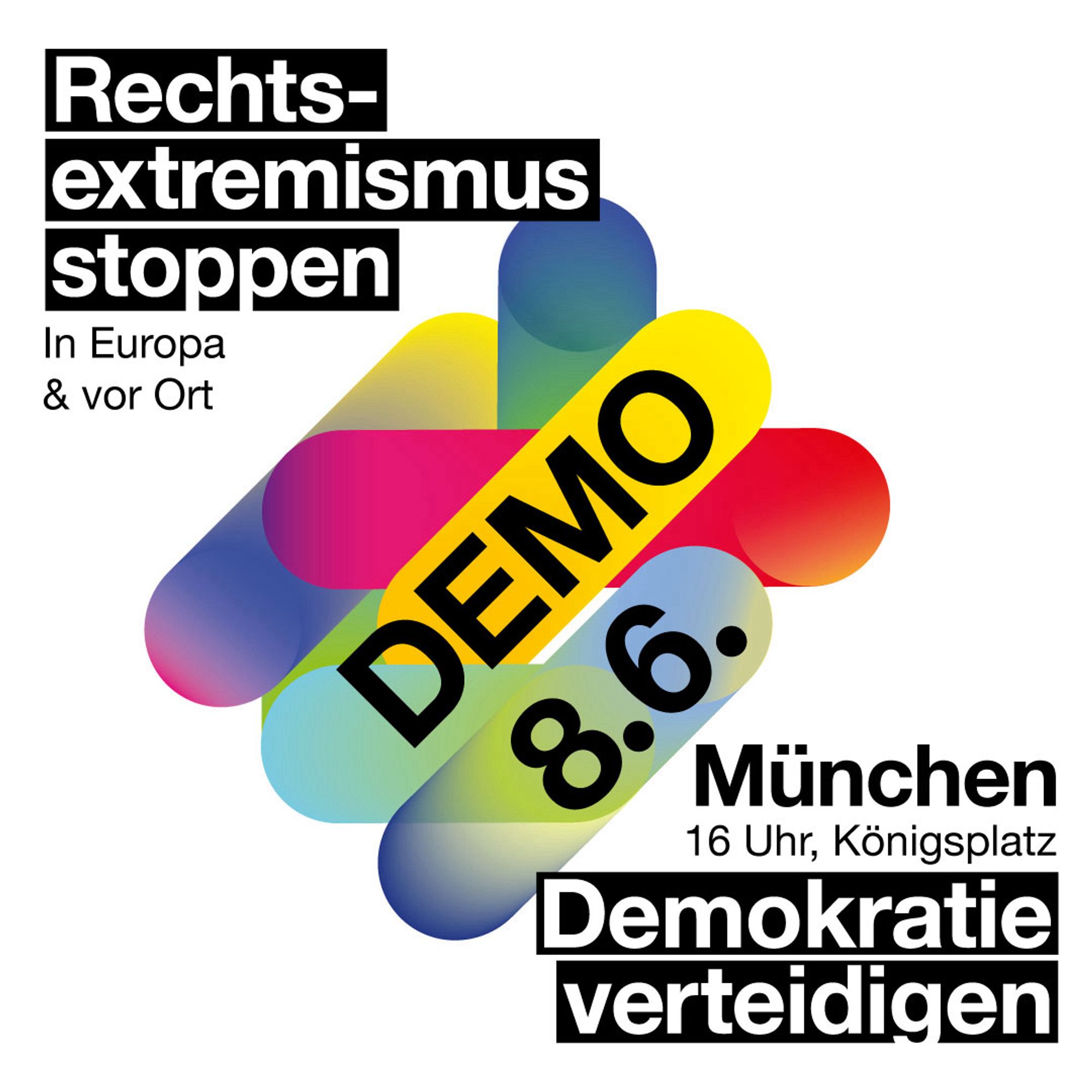 Rechtsextremismus stoppen - Demokratie verteidigen 
Demo am 8.6.
Königsplatz 
München