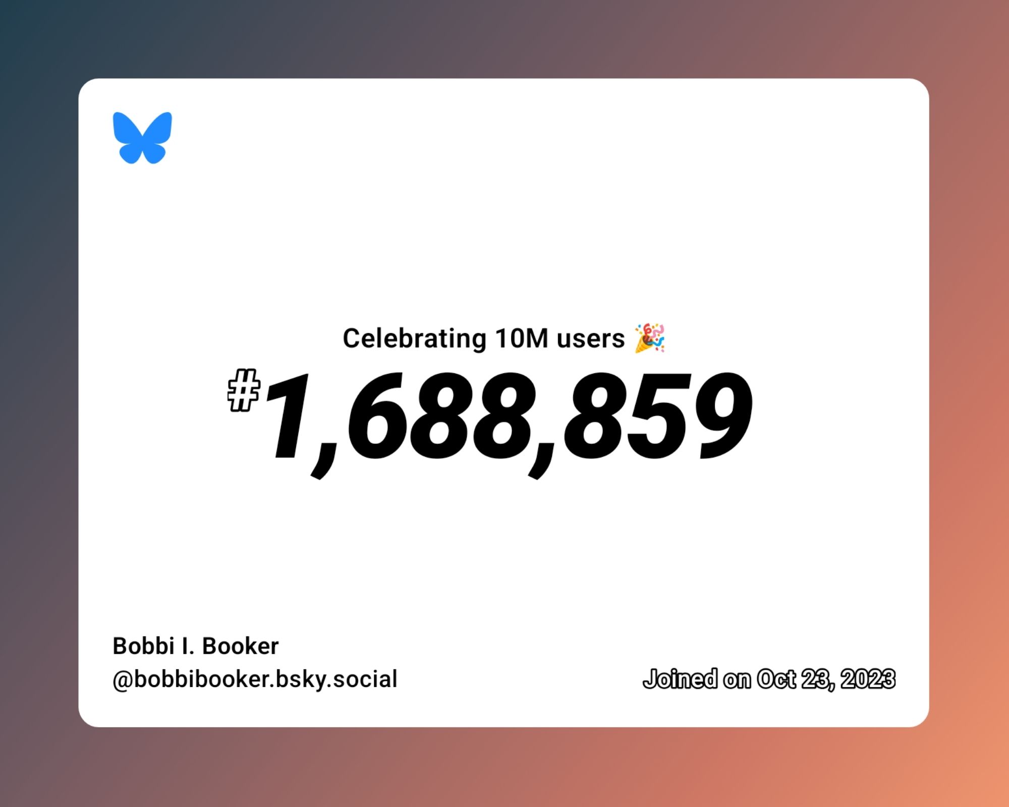 A virtual certificate with text "Celebrating 10M users on Bluesky, #1,688,859, Bobbi I. Booker ‪@bobbibooker.bsky.social‬, joined on Oct 23, 2023"