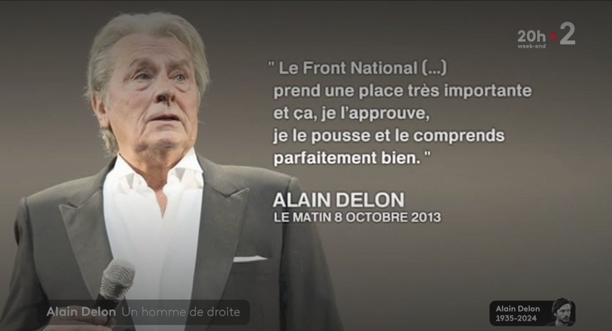 "Le FN [...] prend une place très importante et ça, je l'approuve, je le pousse et le comprends parfaitement bien." Alain Delon 8 octobre 2013