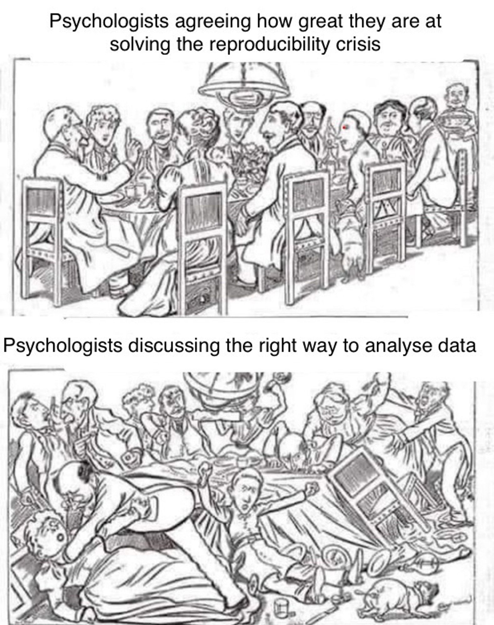 Line drawing of people politely sitting around the table: psychologists agreeing how great they are at solving the reproducibility crisis

Lone drawing of people kicking the crap out of each other: psychologists discussing the right way to analyse data