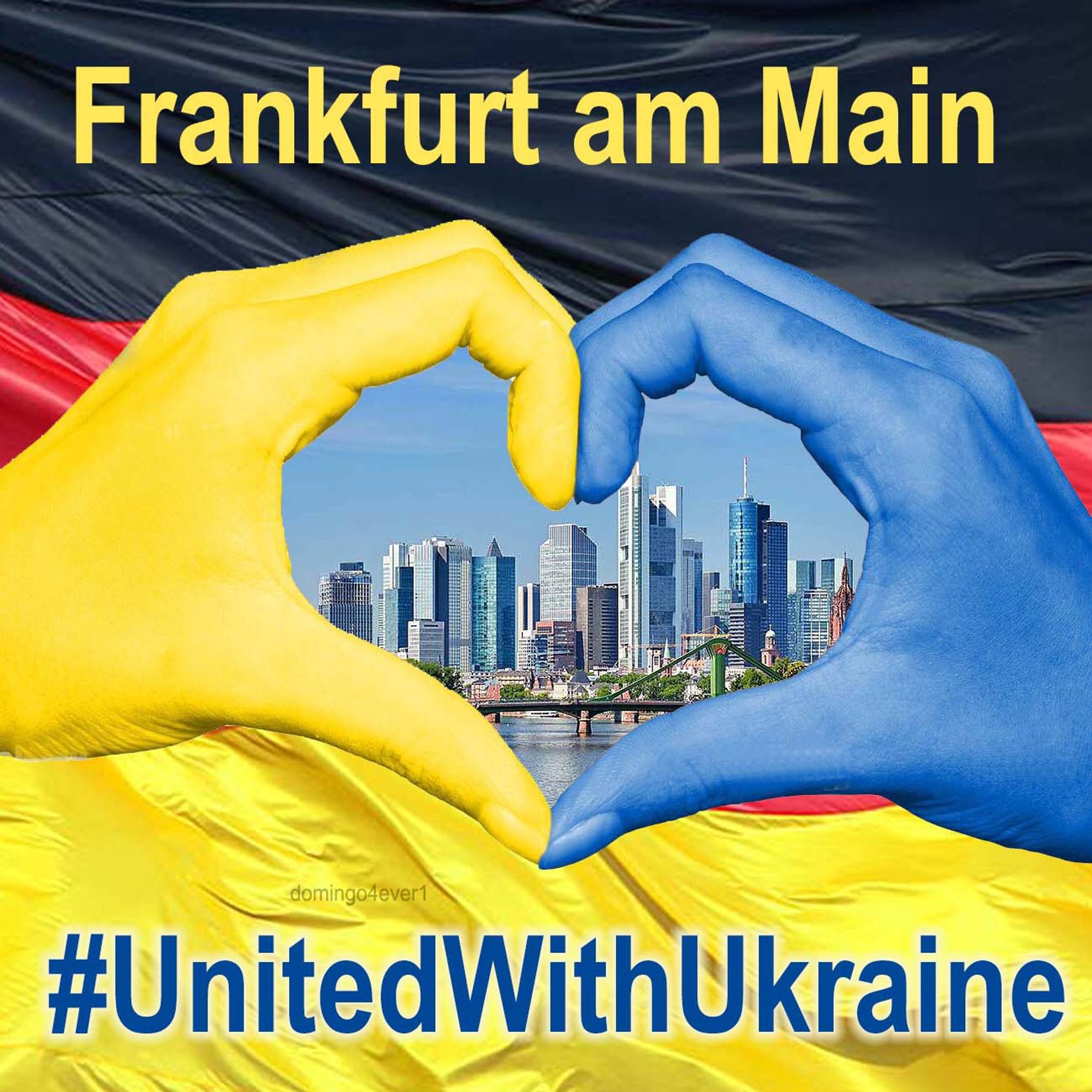 Oben deutsche Fahne, Text gelb: Frankfurt am Main. unten Ukraine Farben gelb blau 2 Hände  die mit Daumen und Zeigefinger ein Herz bilden um die Skyline von Frankfurt. Unten Text in Blau: hashtagUnitedwithukraine.