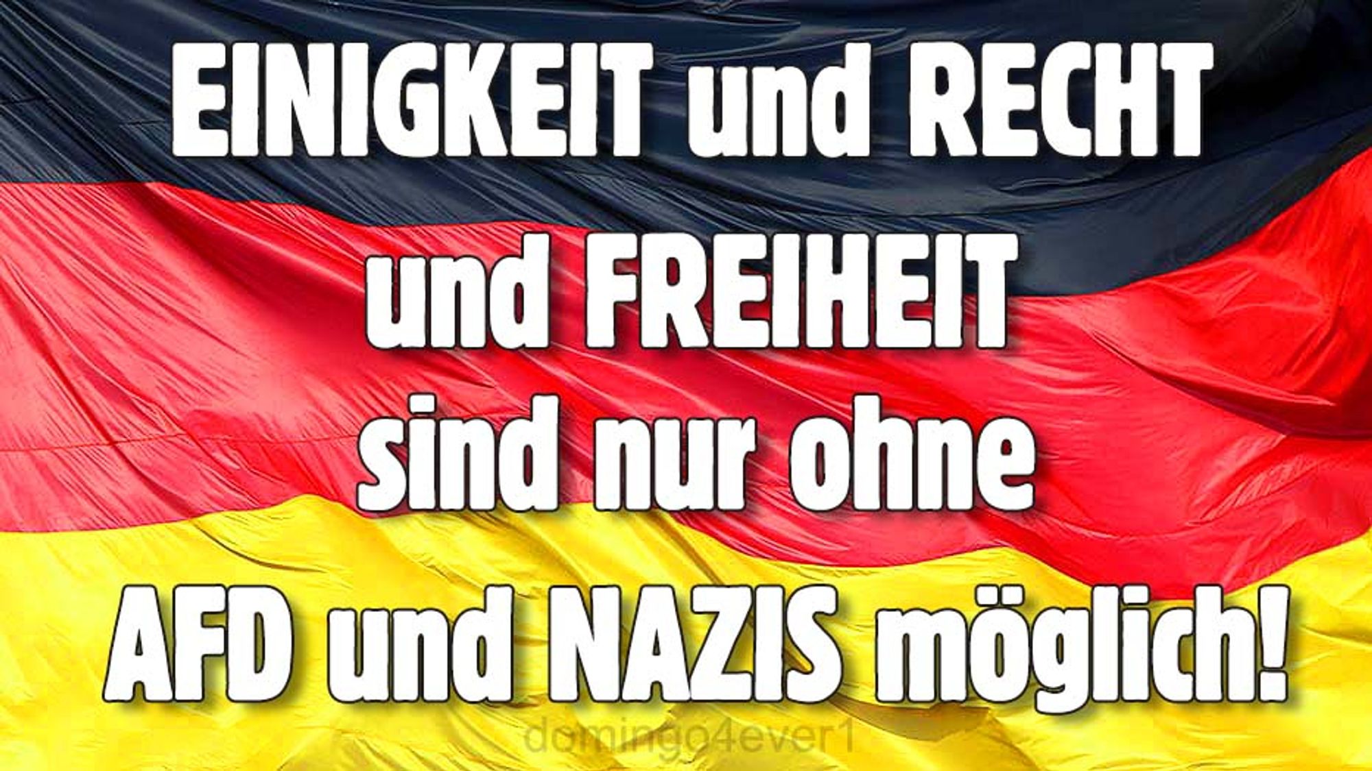 Hintergrund deutsche Fahne: Text weiß mit schwarzer Kontur: Einigkeit und Recht und Freiheit sind nur ohne AfD und Nazis möglich!