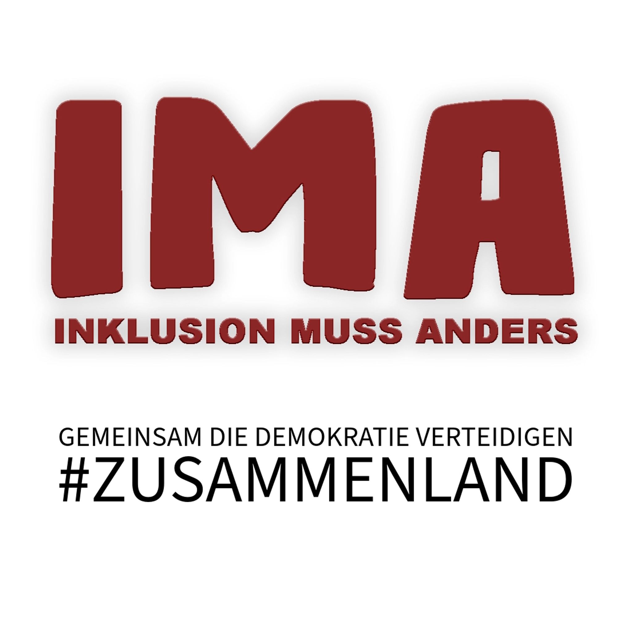 Erste Hälfte des Bildes Logo: IMA Inklusion muss anders
Untere Hälfte des Bildes: Gemeinsam die Demokratie verteidigen #Zusammenland