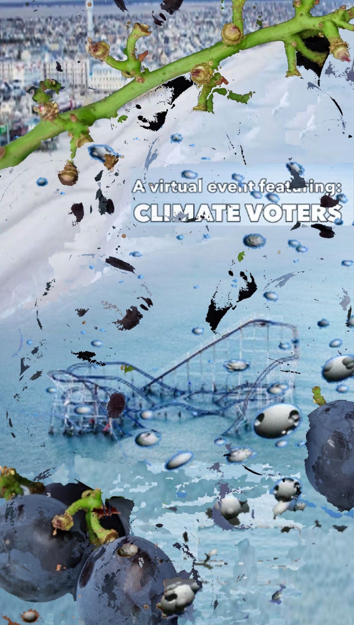 A virtual event featuring:
CLIMATE VOTERS

text over an assemblage of new jersey after sandy in 2012 and its jet star coaster lost at sea, beneath a set of ghostly grape image fragments and the globules from sakamoto's chasm album cover. generally it has the crunchy appearance of someone attempting to keep their thumbs off idle rather than that of an artist solving for fidelity.