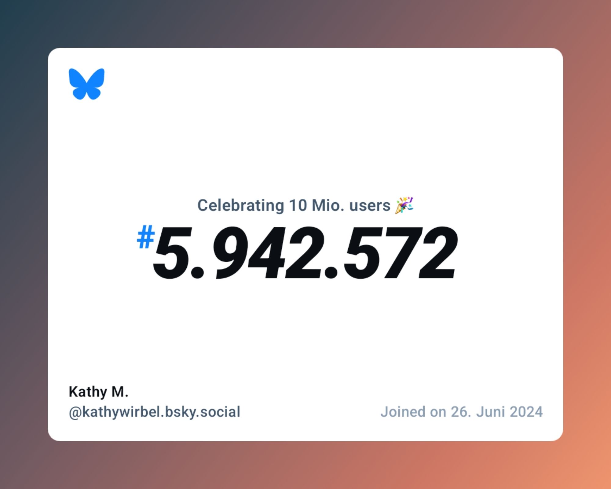 A virtual certificate with text "Celebrating 10M users on Bluesky, #5.942.572, Kathy M. ‪@kathywirbel.bsky.social‬, joined on 26. Juni 2024"