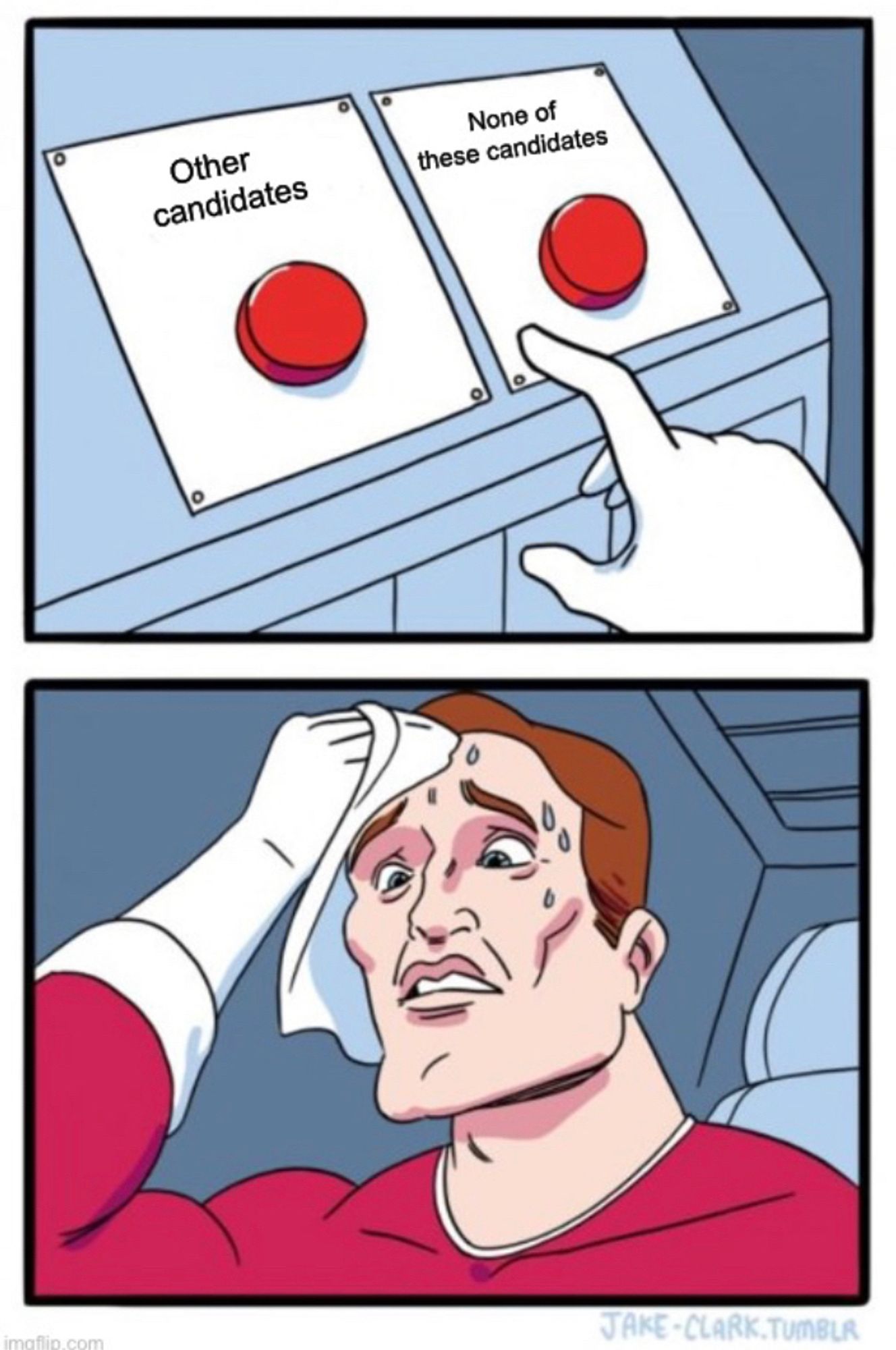 Two buttons meme (a man sweating over the decision of which button to push) with “other candidates on one button and “none of these candidates” on the other