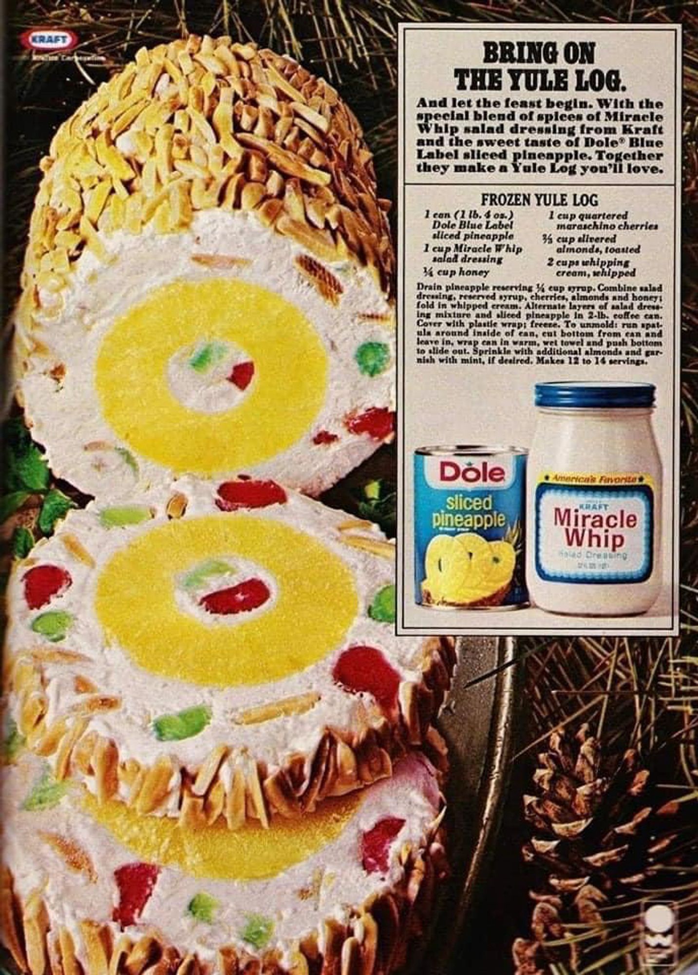 Miracle Whip Mayo ad for a log made of Mayo with nut exterior and Dole pineapple ring center flecked with whatever those green and red fake cherries are. Yummm