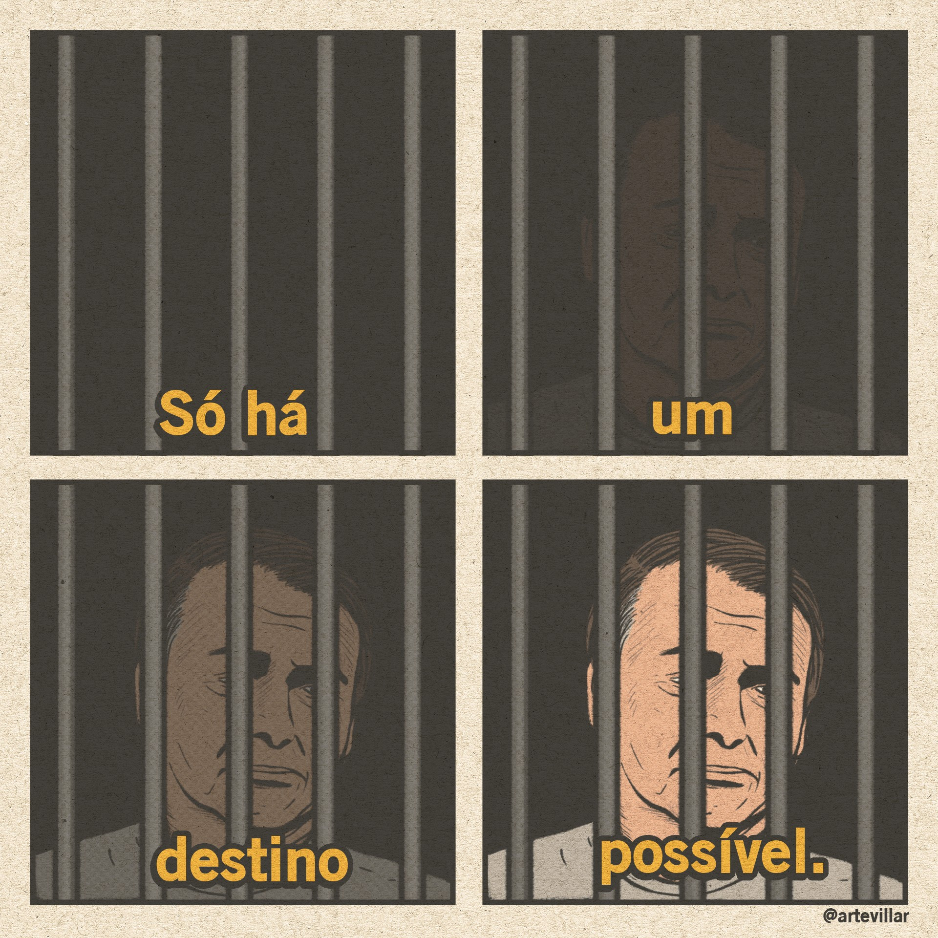 Desenho dividido em quatro partes. No primeiro há uma grade de cadeia e uma legenda "só há". No segundo há a grade de cadeia e está escrito "um", Bolsonaro começa a aparecer ao fundo. No terceiro está escrito "destino" e Bolsonaro fica mais nítido. No último quadrante está escrito "possível" e Bolsonaro já está completamente nítido.