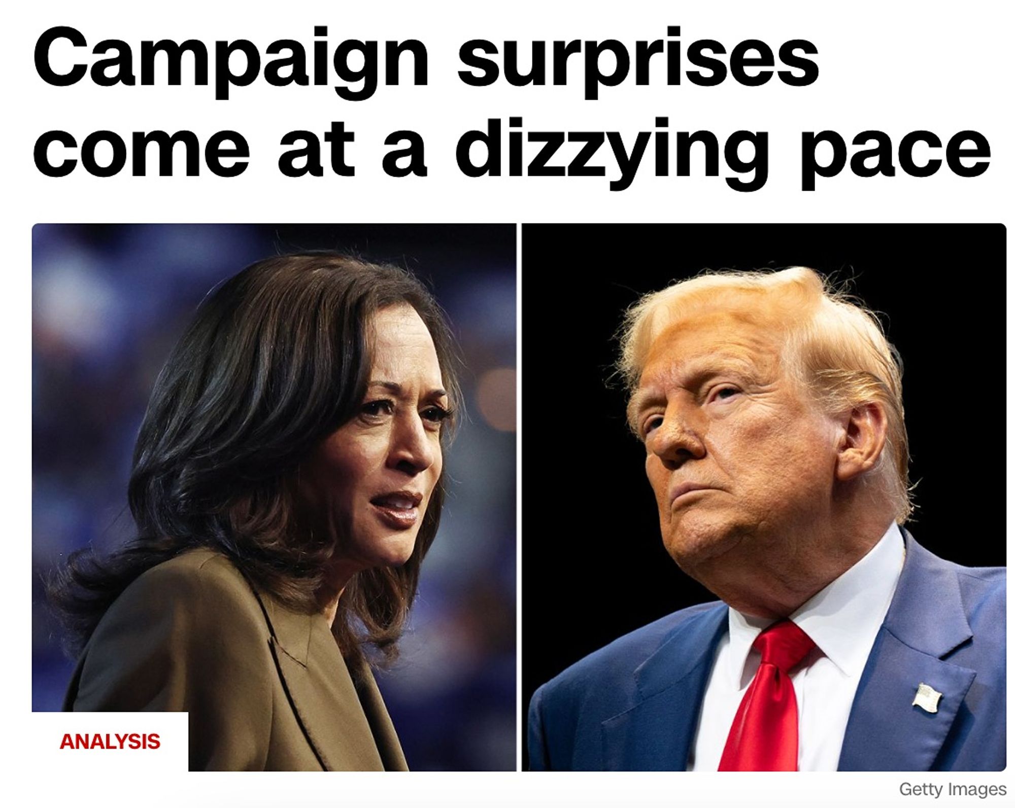 Campaign surprises come at a dizzying pace
[adjacent photos of Harris and Trump]