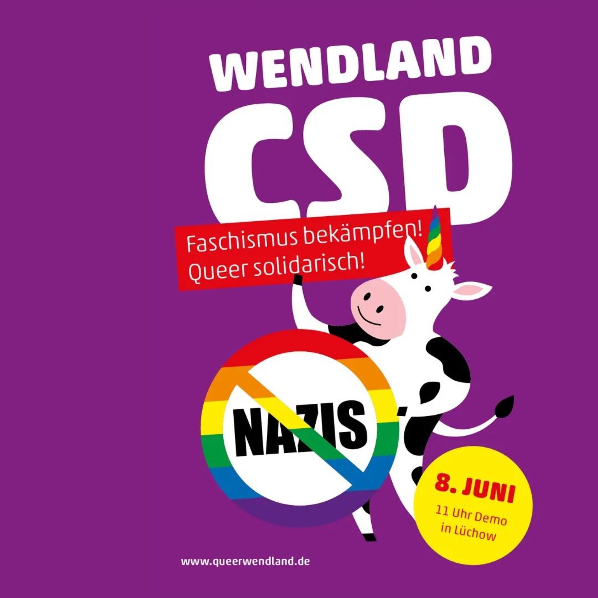 ein fliederfarbenes Plakat. Aufbruck: Wendland CSD. Faschischmus solidarisch bekämpfen. Darunter eine stehende Kuh mit einem bunten Horn.  Das Wort Nazis ist in Regenbogenfarben durchgestrichen. rechts unten ein gelber Kreis. Da steht: 8. Juni. 11. Uhr Demo Lüchow. www.queerwendland.de