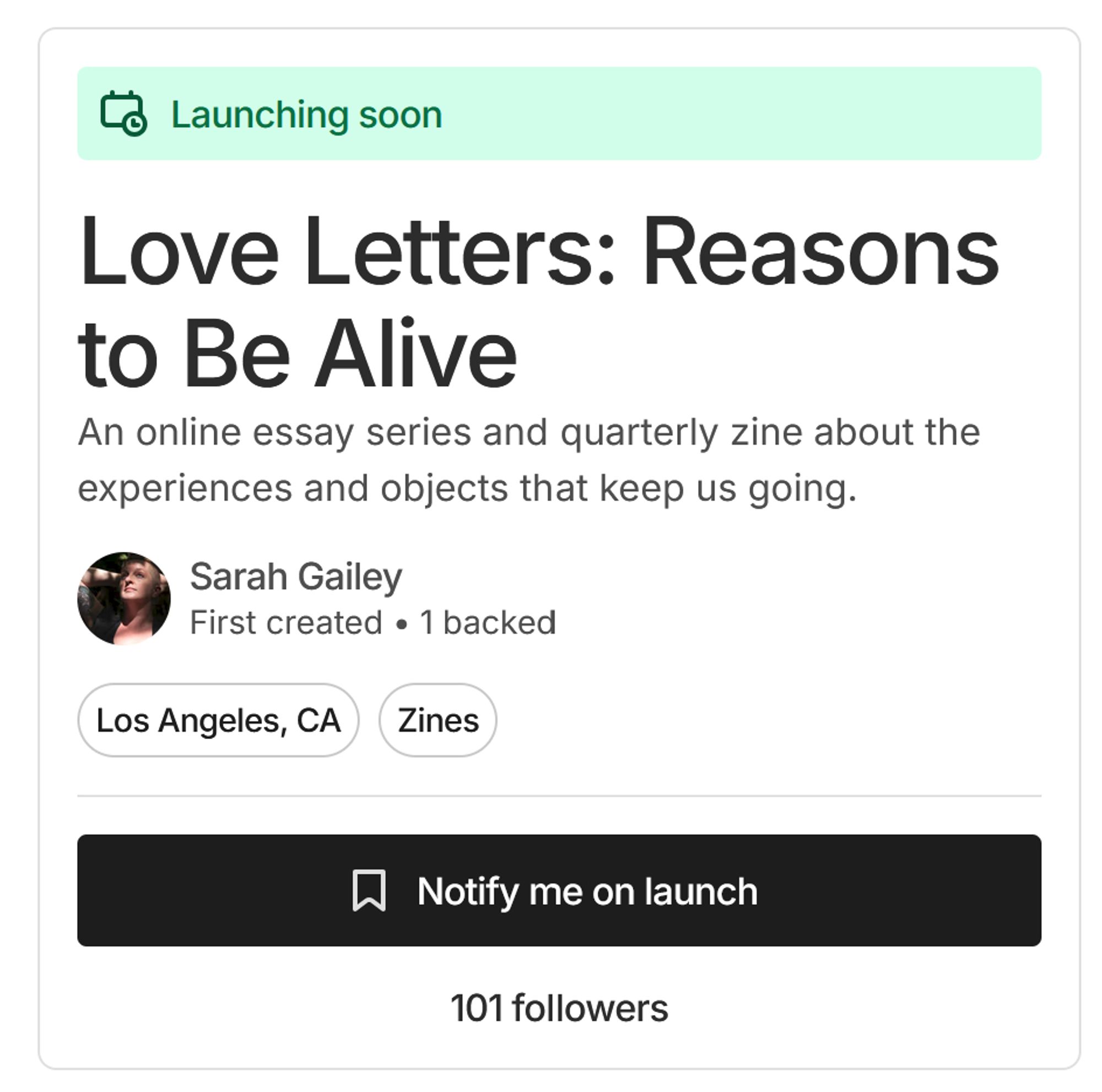 The preview page for Love Letters: Reasons to Be Alive, featuring a "Notify me on launch" widget, which indicates that 101 people have followed to be notified when the kickstarter goes live! This is so exciting! I am sweating a NORMAL AMOUNT about this project!