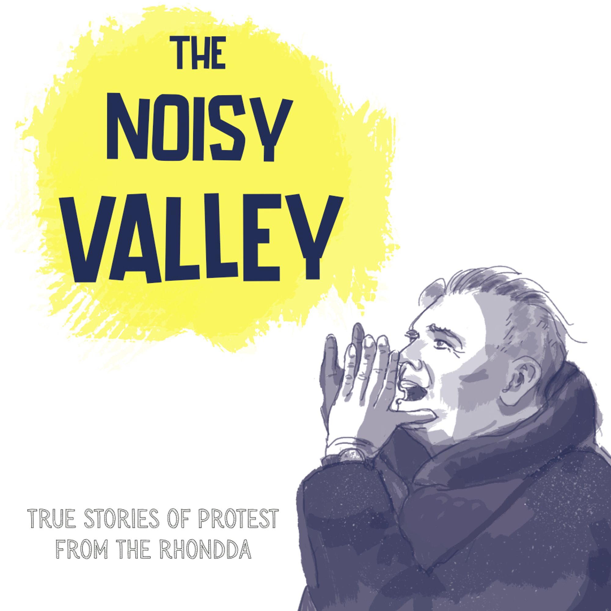 The Noisy Valley- true stories of protest from the Rhondda. A drawing of a man in a winter coat with his hands raised to his mouth, as if to amplify what he is shouting.