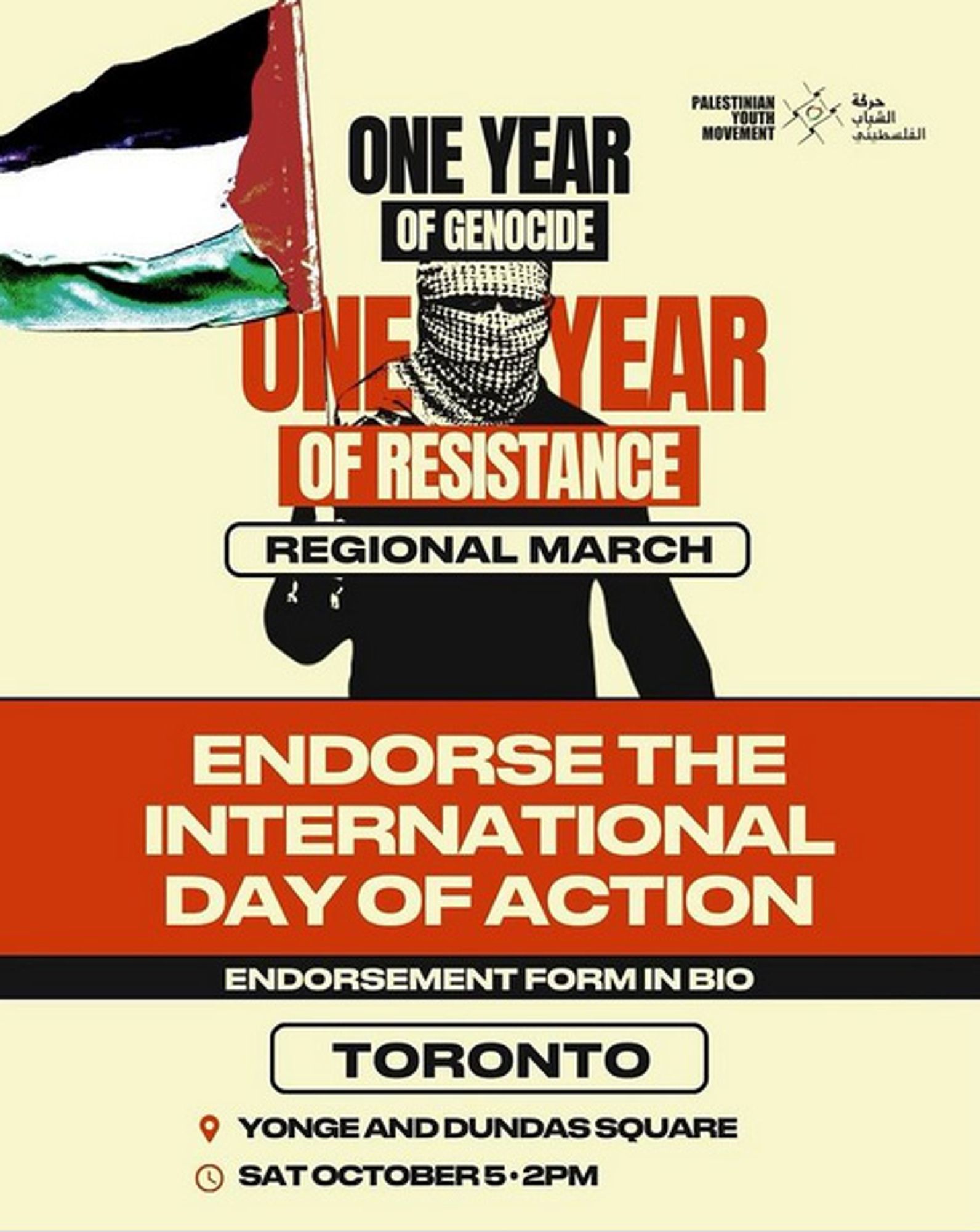 Event flyer:
One Year of Genocide
One Year of Resistance
Regional March
Endorse the International Day of Action (Endorsement form in bio)
Toronto
Yonge and Dundas Square
Sat October 5 2PM