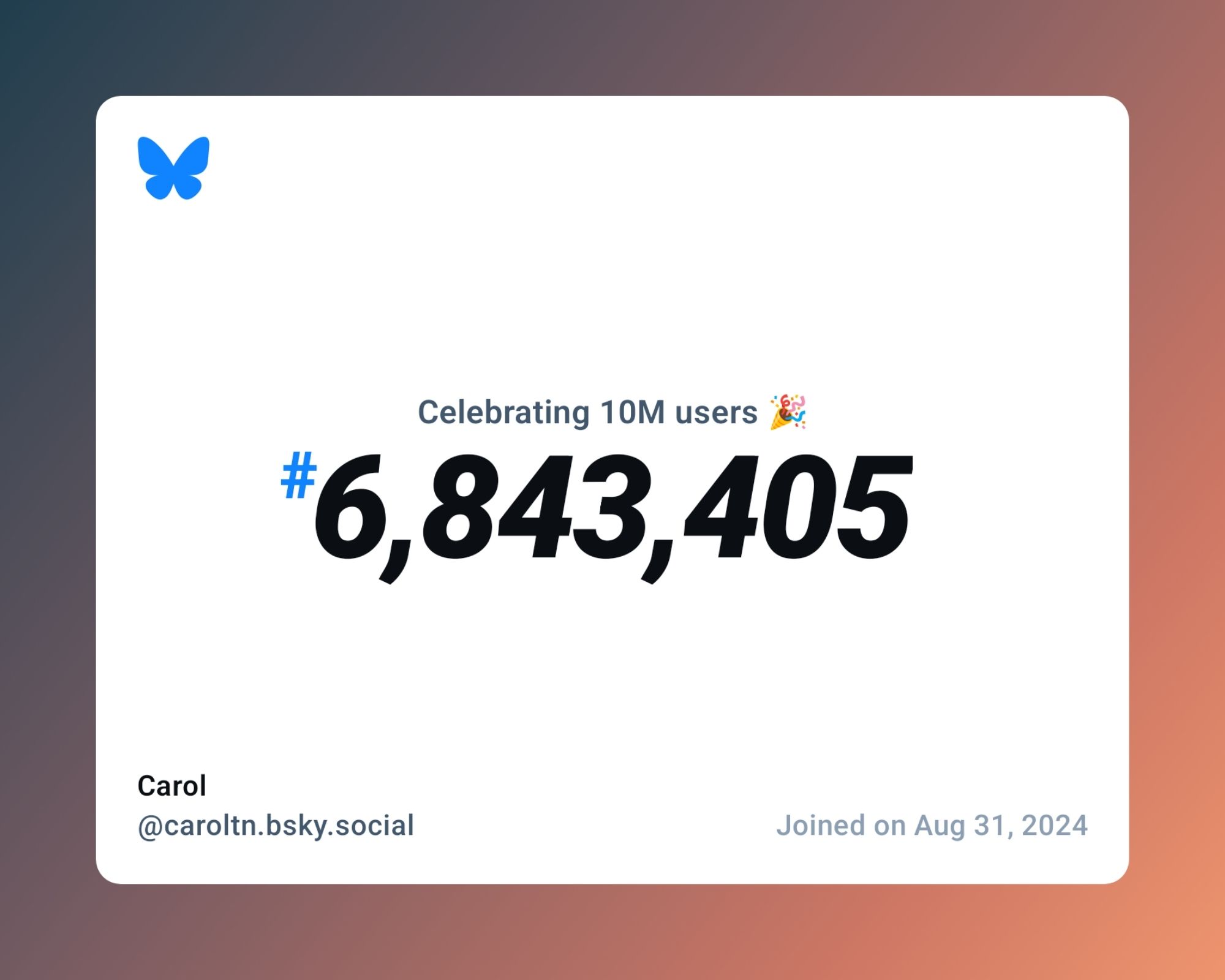 A virtual certificate with text "Celebrating 10M users on Bluesky, #6,843,405, Carol ‪@caroltn.bsky.social‬, joined on Aug 31, 2024"