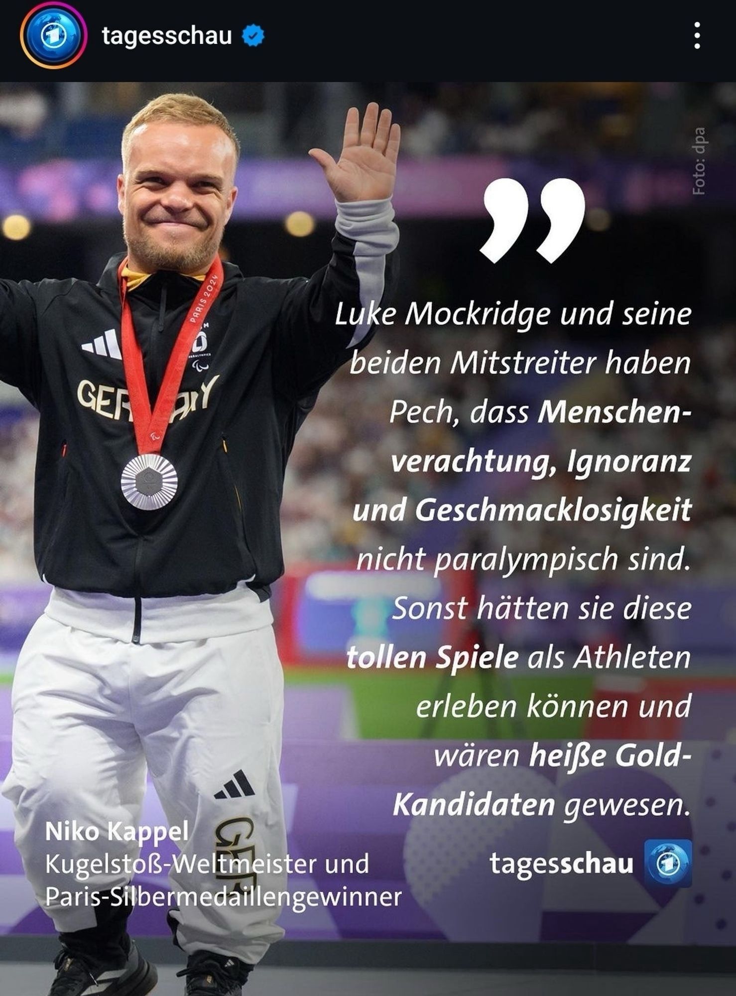 Tagesschau-Sharepic (zeigt einen jubelnden, grinsenden Niko Kappel - Kugelstoß-Weltmeister und Paris-Silbermedaillengewinner) mit dem Zitat „Luke Mockridge und seine beiden Mitstreiter haben Pech, dass Menschenverachtung, Ignoranz und Geschmacklosigkeit nicht paralympisch sind. Sonst hätten sie diese tollen Spiele als Athleten erleben können und wären heiße Gold-Kandidaten gewesen.“