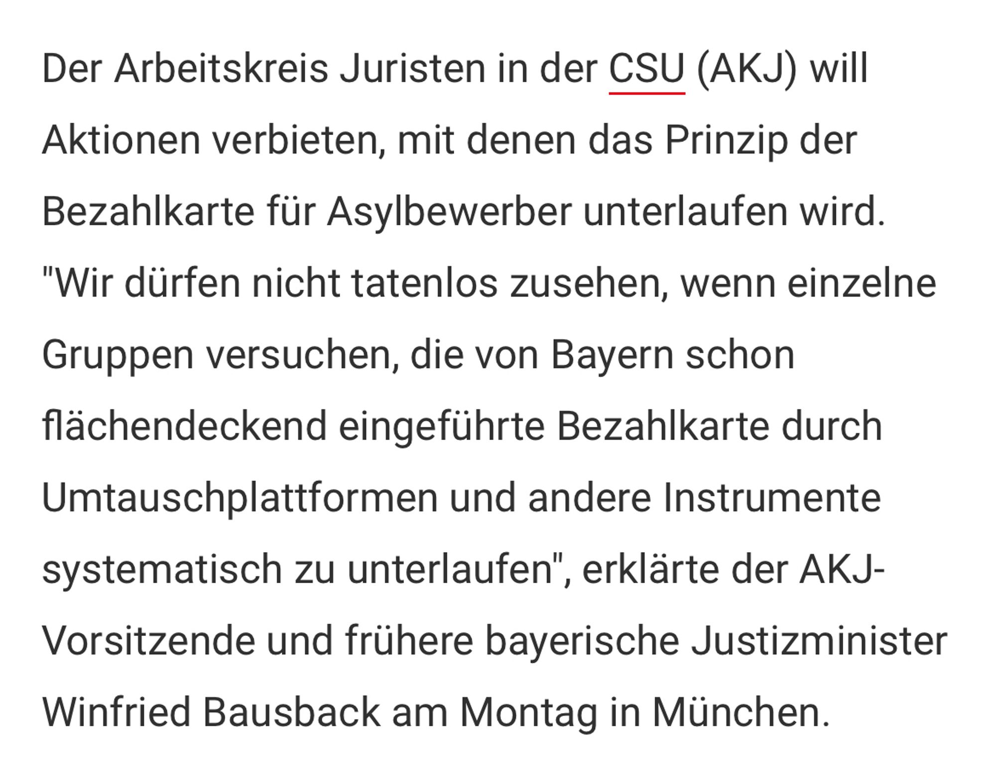 Der Arbeitskreis Juristen in der CSU (AKJ) will Aktionen verbieten, mit denen das Prinzip der Bezahlkarte für Asylbewerber unterlaufen wird.
"Wir dürfen nicht tatenlos zusehen, wenn einzelne Gruppen versuchen, die von Bayern schon flächendeckend eingeführte Bezahlkarte durch Umtauschplattformen und andere Instrumente systematisch zu unterlaufen", erklärte der AKJ-Vorsitzende und frühere bayerische Justizminister Winfried Bausback am Montag in München.