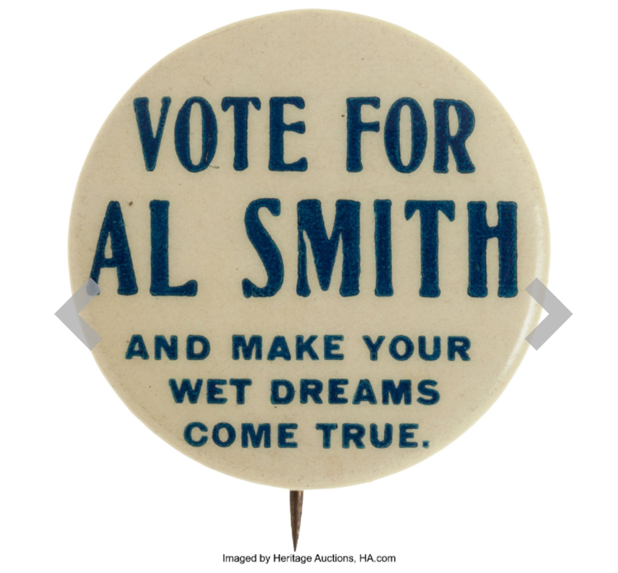 Vintage pinback button with blue text on off-white background reads “Vote for Al Smith and make your wet dreams come true.”