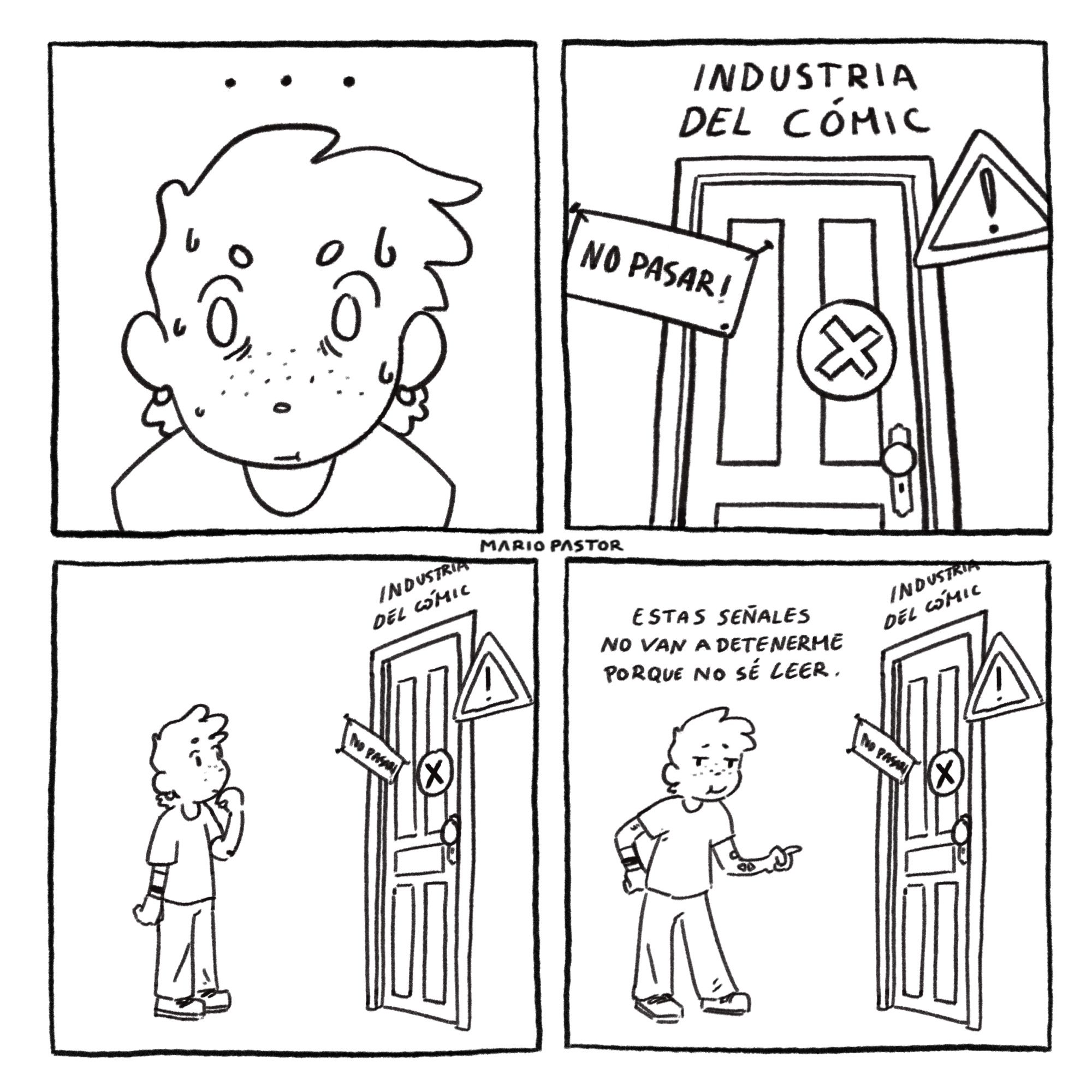 Un cómic de cuatro viñetas en el que hago alusión al meme de “esta señal no va a detenerme porque no se leer” cuando veo la entrada a la industria del cómic llena de señales de advertencia y peligro.