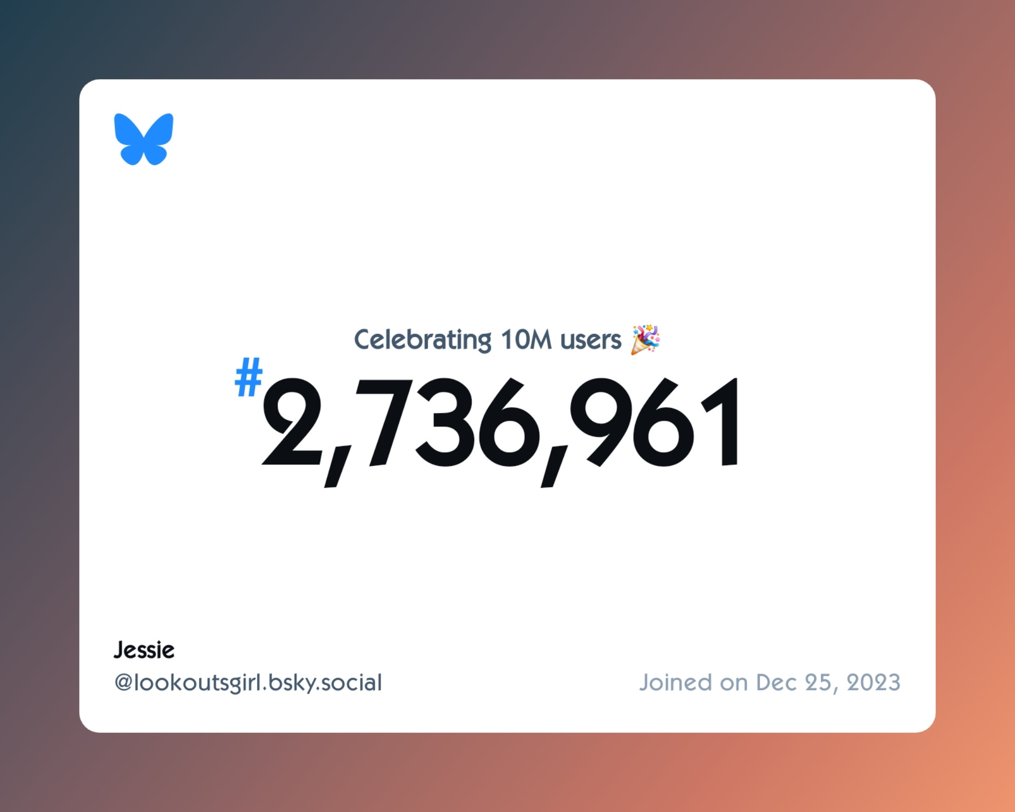 A virtual certificate with text "Celebrating 10M users on Bluesky, #2,736,961, Jessie ‪@lookoutsgirl.bsky.social‬, joined on Dec 25, 2023"