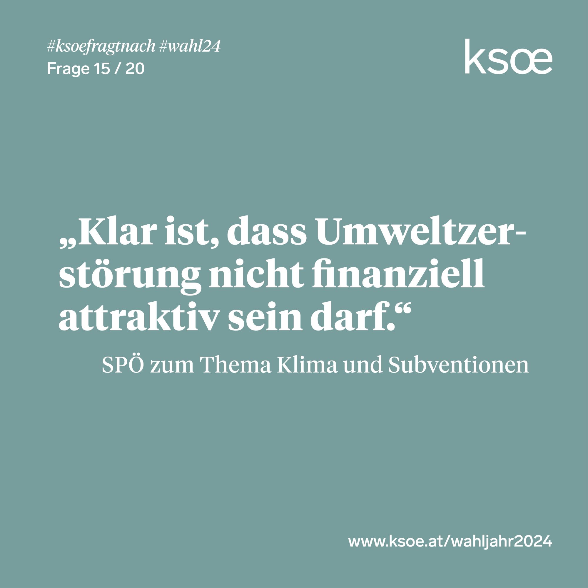 #ksoefragtnach - SPÖ zu Klima und Subventionen: "Klar ist, dass Umweltzerstörung nicht finanziell attraktiv sein darf"