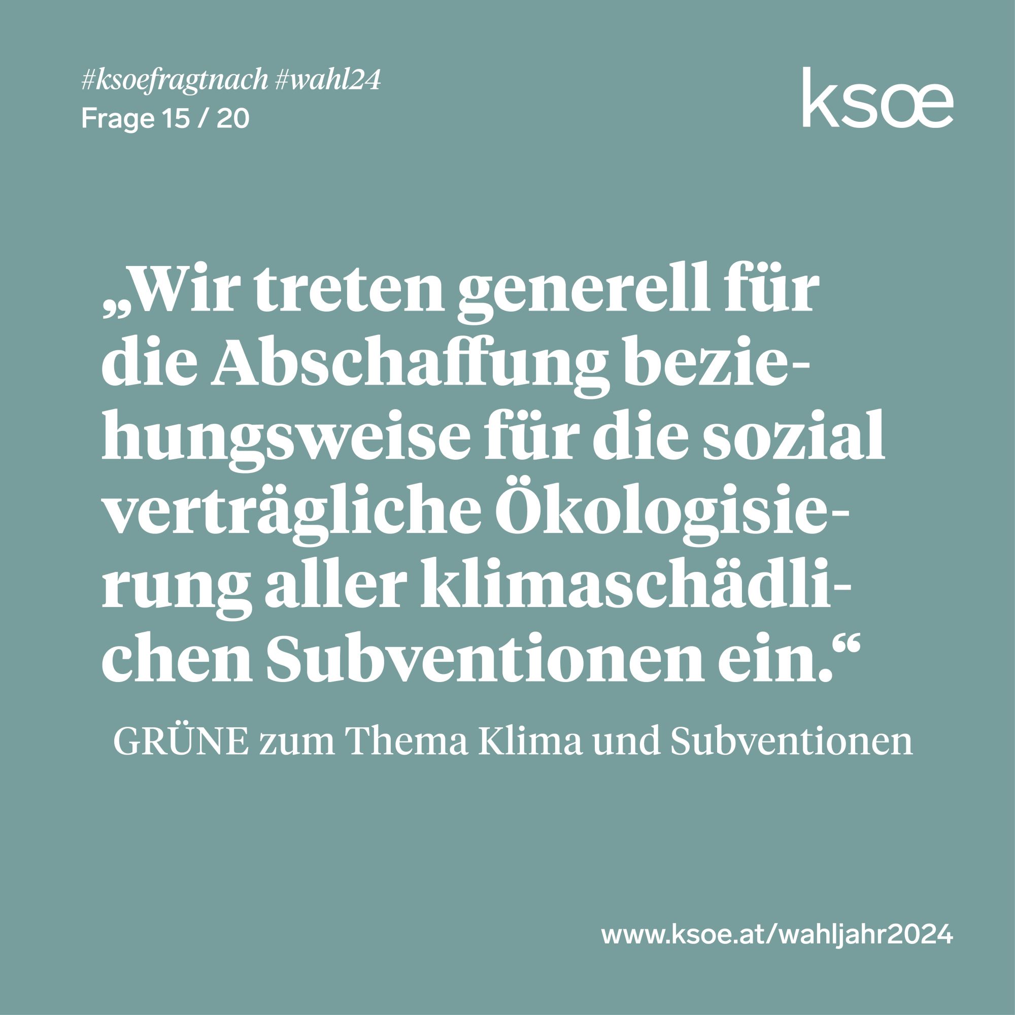 #ksoefragtnach - GRÜNE zu Klima und Subventionen: "Wir treten generell für die Abschaffung beziehungsweise für die sozial verträgliche Ökologisierung aller klimaschädlichen Subventionen ein"