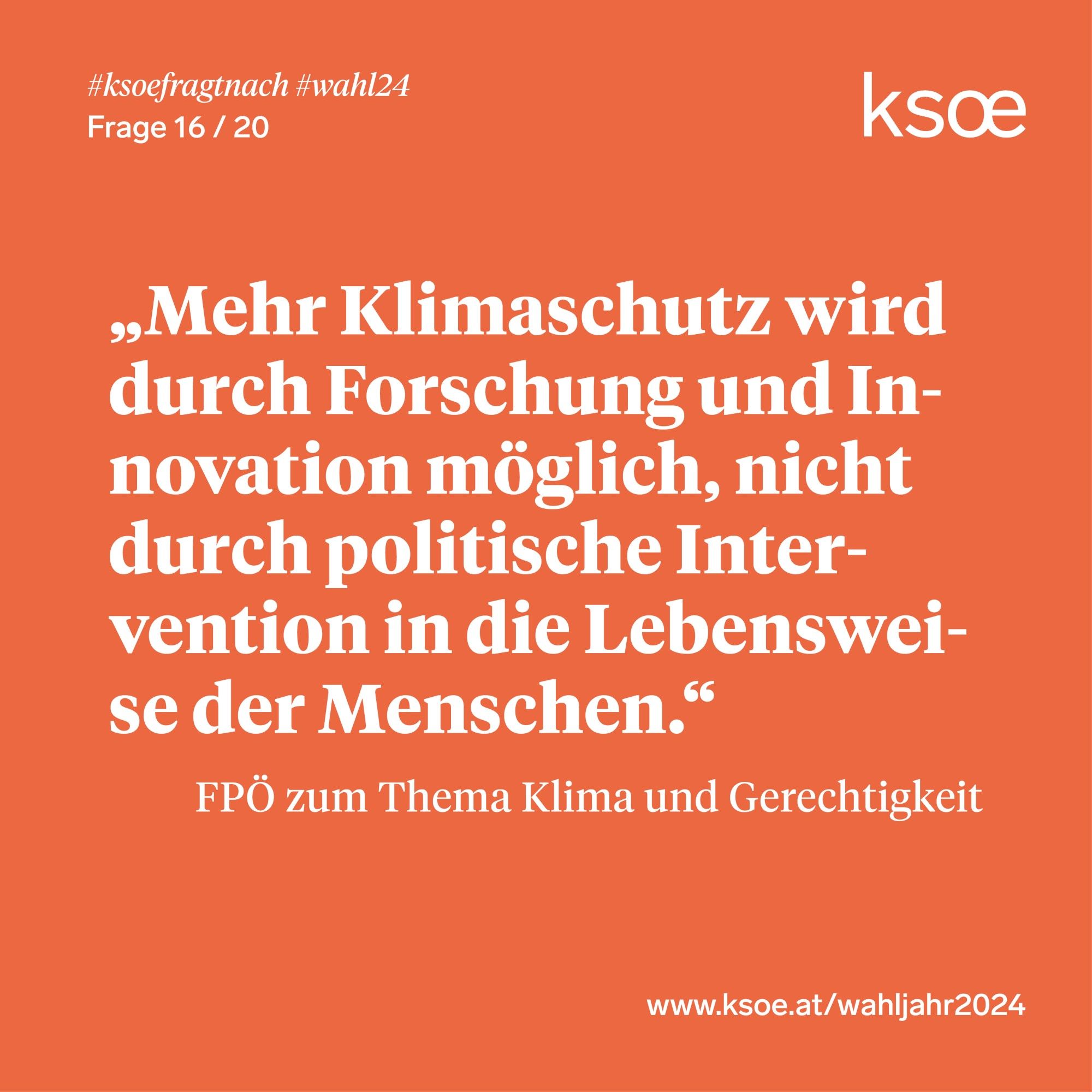 #ksoefragtnach - FPÖ zu Klima und Gerechtigkeit: "Mehr Klimaschutz wird durch Forschung und Innovation möglich, nicht durch politische Intervention in die Lebensweise der Menschen"