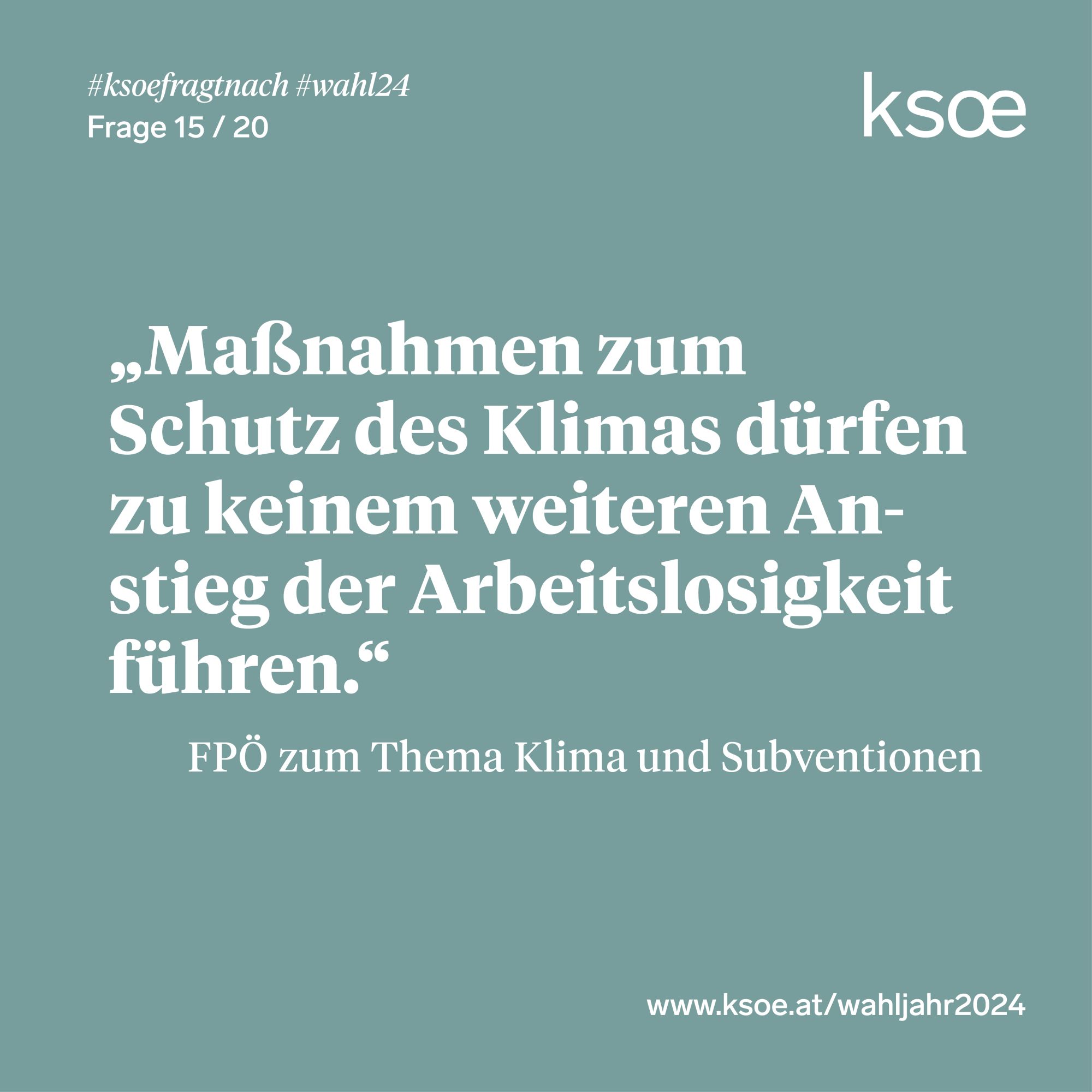 #ksoefragtnach - FPÖ zu Klima und Subventionen: "Maßnahmen zum Schutz des Klimas dürfen zu keinem weiteren Anstieg der Arbeitslosigkeit führen"