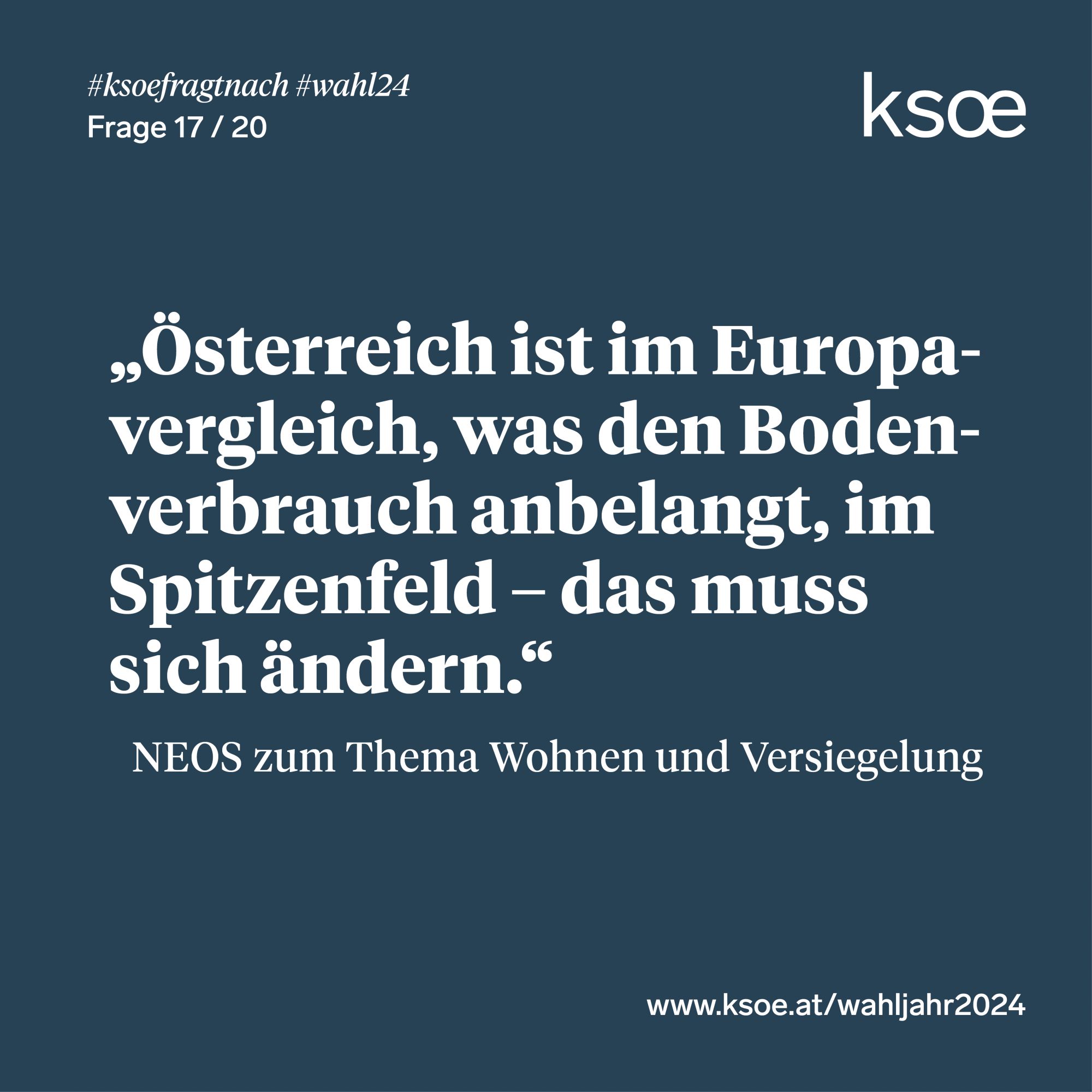 #ksoefragtnach - NEOS zu Wohnen und Versiegelung: "Österreich ist im Europavergleich, was den Bodenverbrauch anbelangt, im Spitzenfeld - das muss sich ändern."