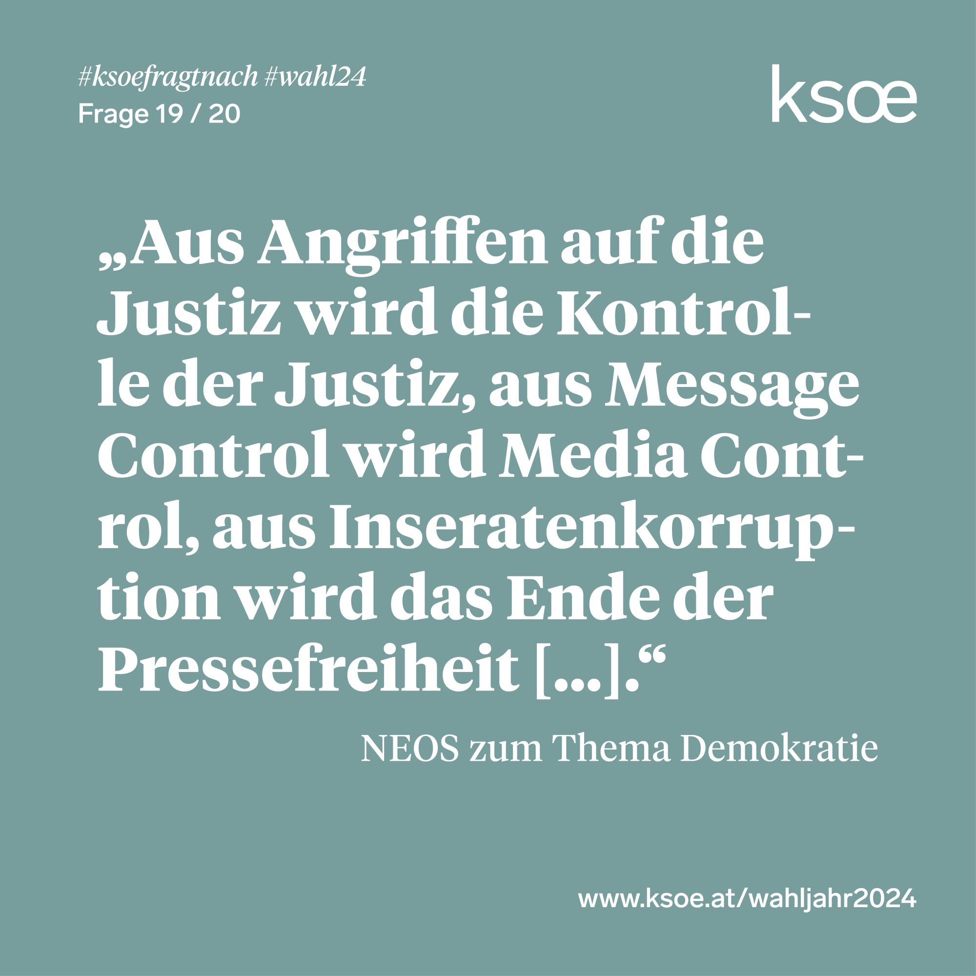 #ksoefragtnach - NEOS zu Demokratie: "Aus Angriffen auf die Justiz wird die Kontrolle der Justiz, aus Message Control wird Media Control, aus Inseratenkorruption wird das Ende der Pressefreiheit"