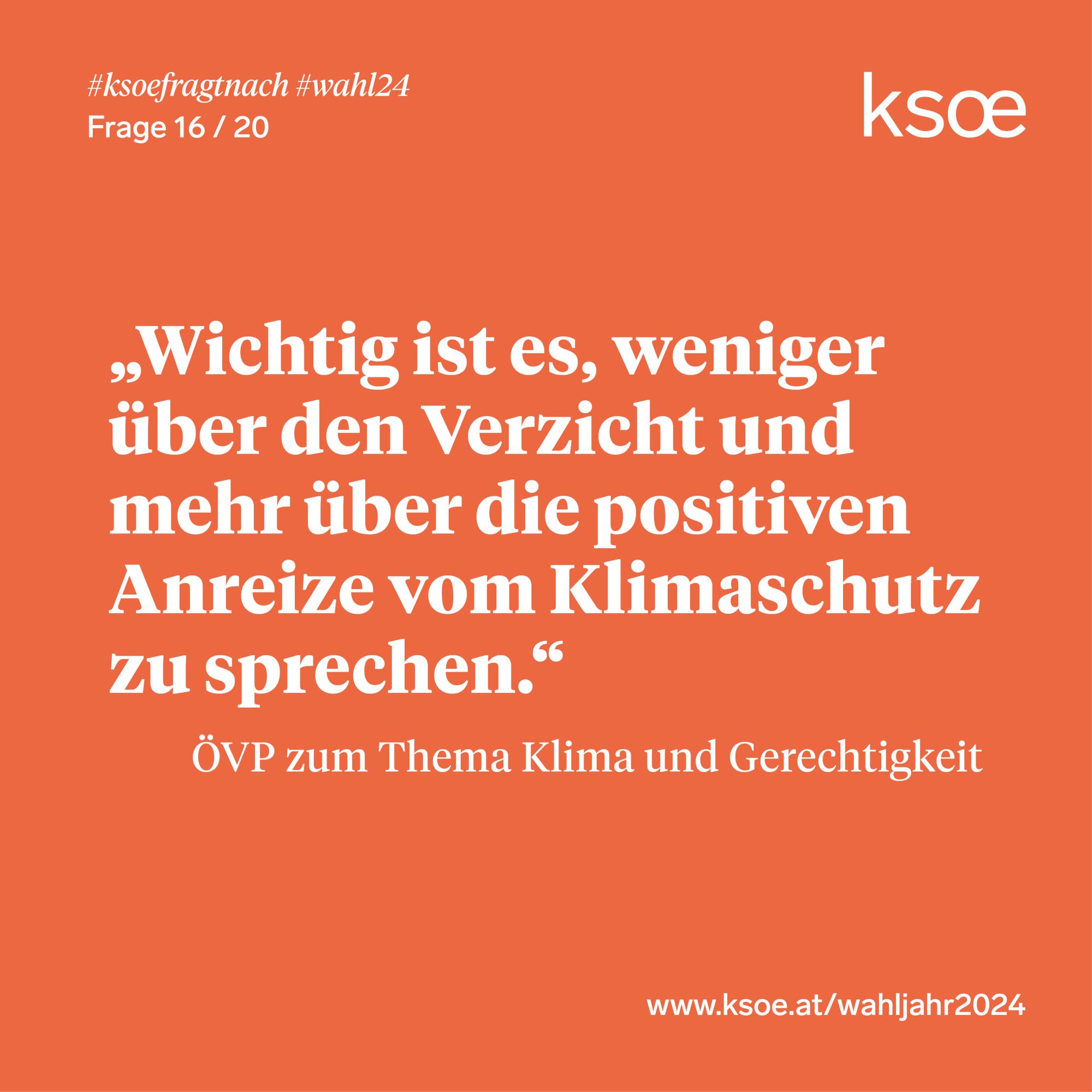 #ksoefragtnach - ÖVP zu Klima und Gerechtigkeit: "Wichtig ist es, weniger über den Verzicht und mehr über die positiven Anreize von Klimaschutz zu sprechen"