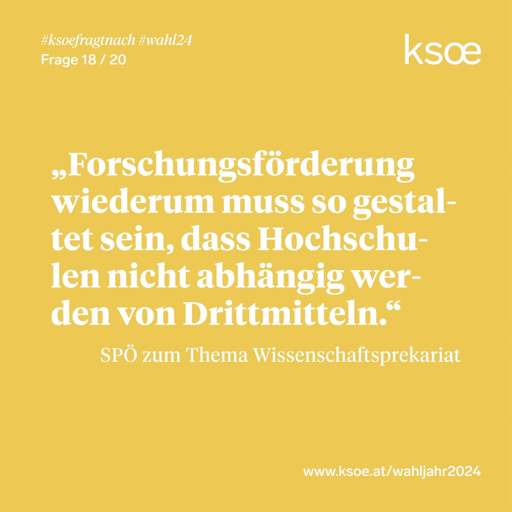 #ksoefragtnach - SPÖ zu Wissenschaftsprekariat: "Forschungsförderung wiederum muss so gestaltet sein, dass Hochschulen nicht abhängig werden von Drittmitteln".