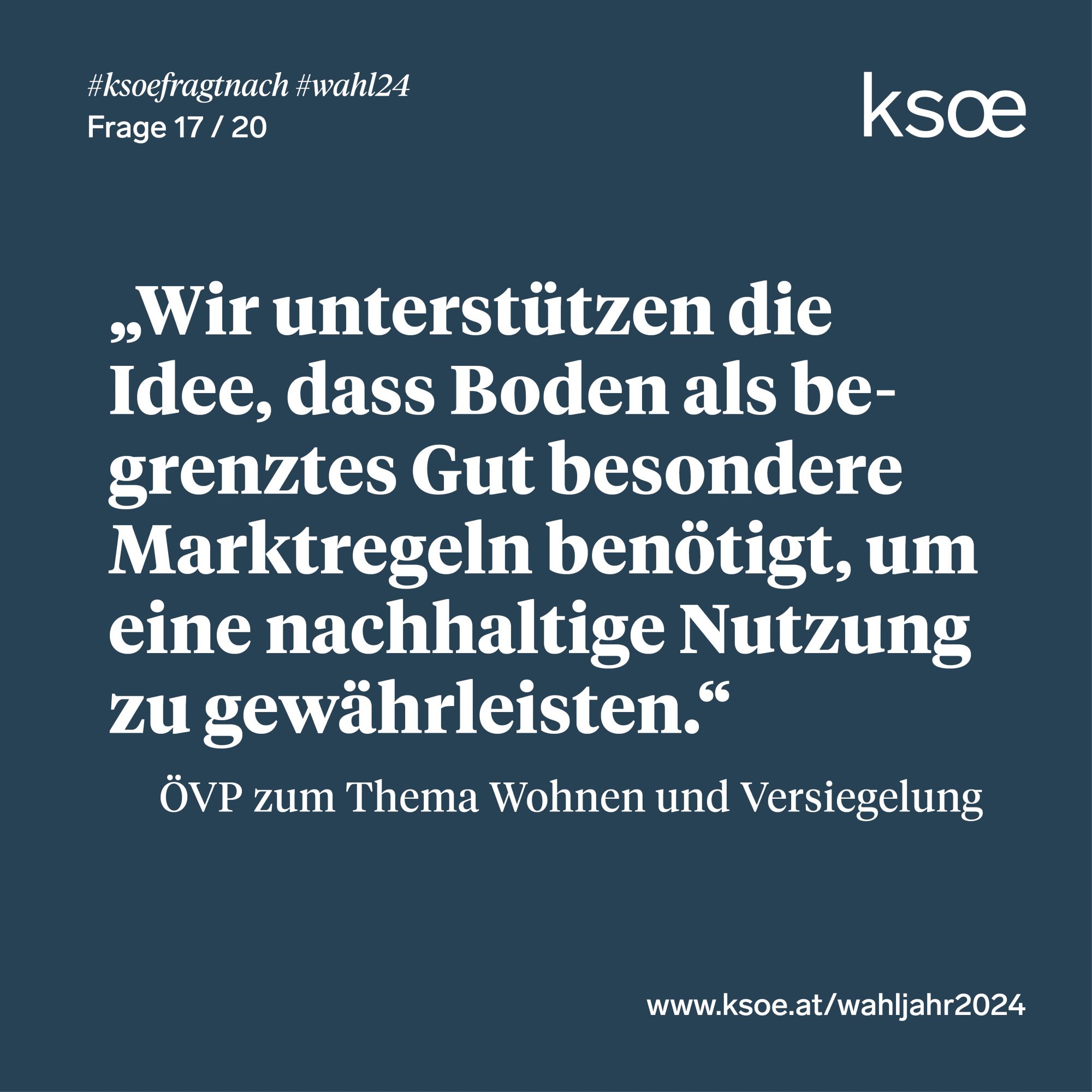 #ksoefragtnach - ÖVP zu Wohnen und Versiegelung: "Wir unterstützen die Idee, dass Boden als begrenztes Gut besondere Marktregeln benötigt, um eine nachhaltige Nutzung zu gewährleisten."