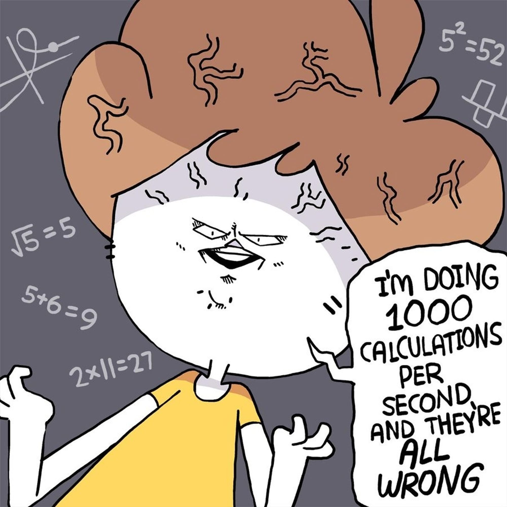 Comic page by Shen Comic, it shows a brainy individual proudly saying "I'm doing 1000 calculations per second and they're ALL wrong"