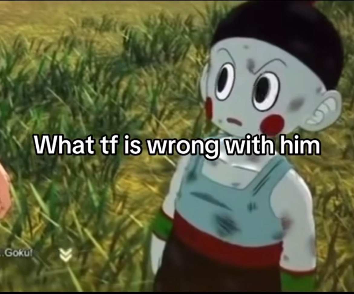 A picture of a slightly beat up choutzu giving the side eye to another character in the video game Dragon Ball: Sparking Zero! The text reads “what tf is wrong with him”

There is smaller text to the bottom left that says “goku!” With a down arrow for the dialogue box. 