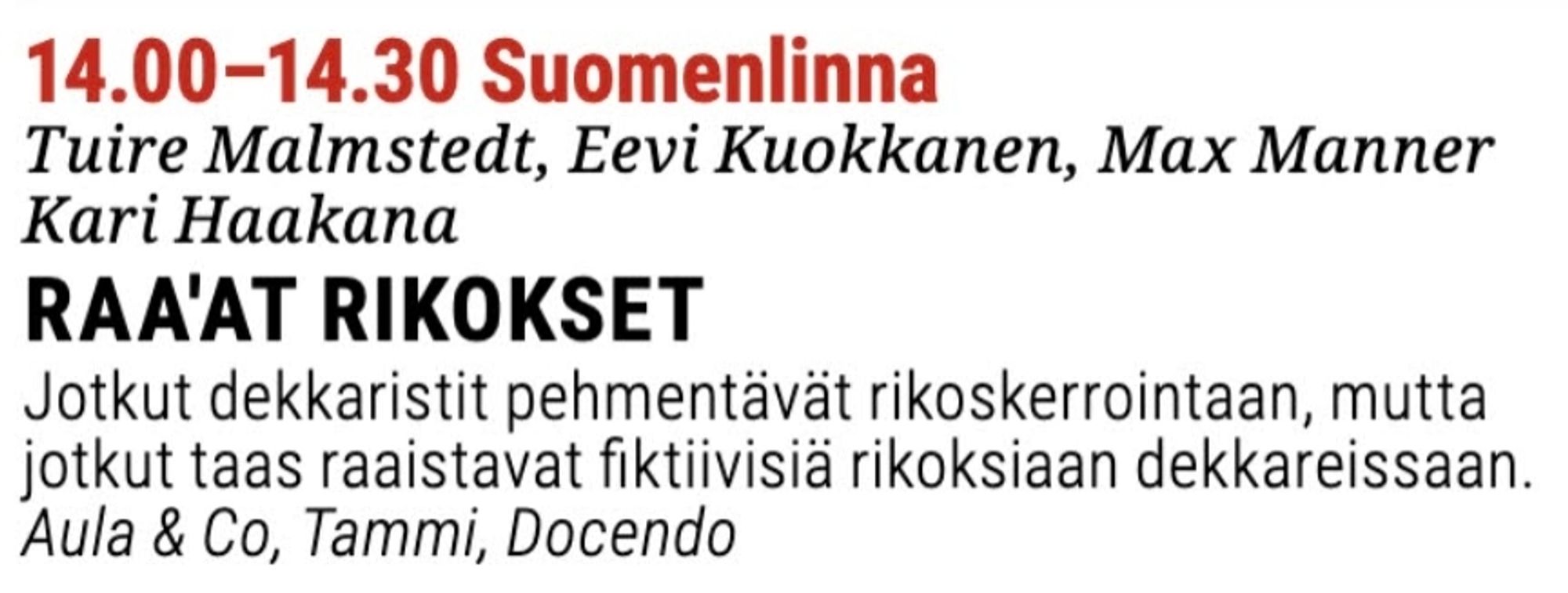 Kuvakaappaus Helsingin kirjamessujen ohjelmasta. Kaappauksessa kerrotaan lauantaina 26.10. klo 14 järjestettävästä keskustelusta, johon osallistuvat dekkarikirjailijat Kari Haakana, Tuire Malmstedt, Max Manner ja Eevi Kuokkanen.