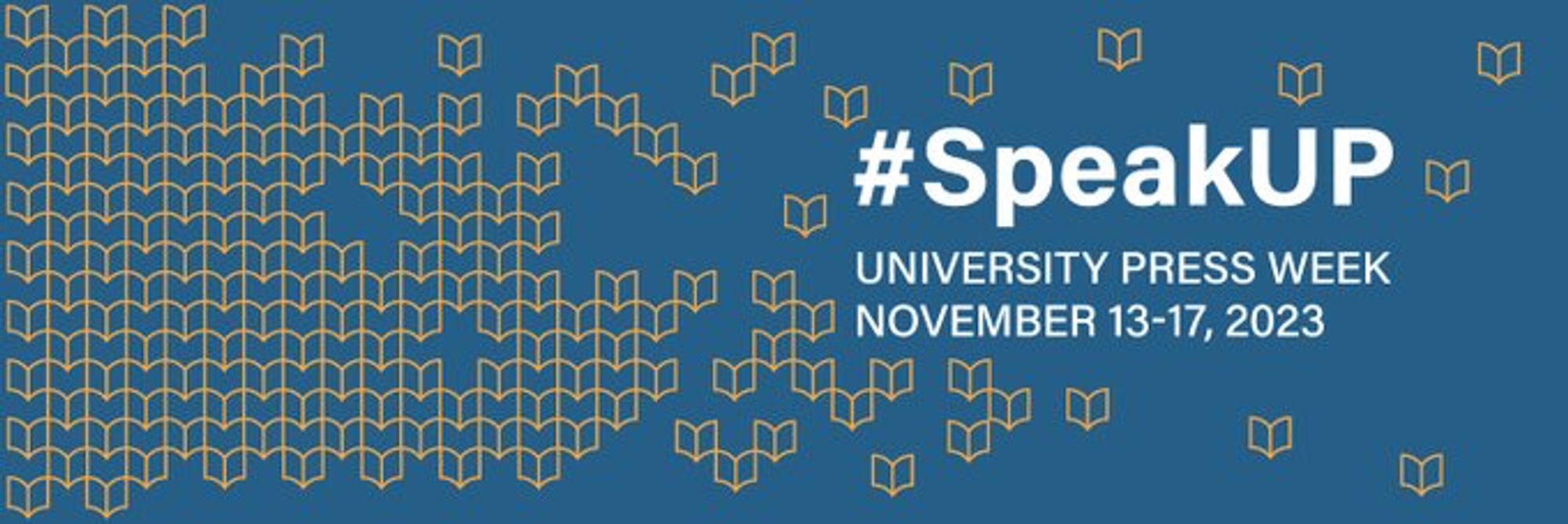 #SpeakUP
University Press Week
November 13-17, 2023