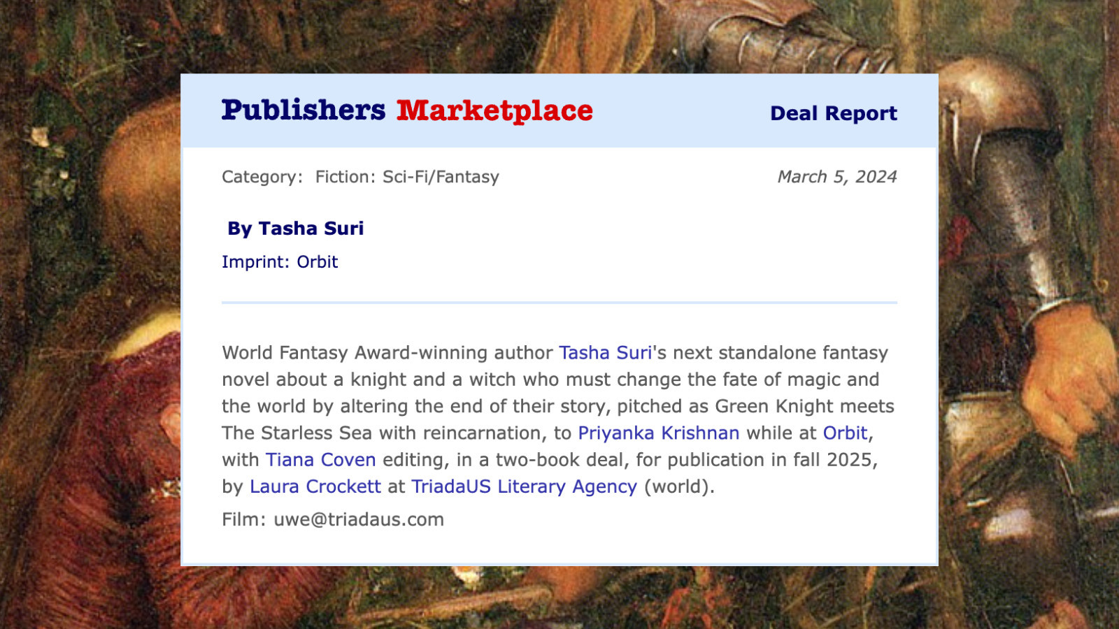 book announcement text: World Fantasy Award-winning author Tasha Suri's next standalone novel about a knight and a witch who must change the fate of magic and the world by altering the end of their story, pitched as Green Knight meets THE STARLESS SEA with reincarnation, to Priyanka Krishnan while at Orbit, with Tiana Coven editing, in a two-book deal, for publication in fall 2025, by Laura Crockett at TriadaUS Literary Agency (world)