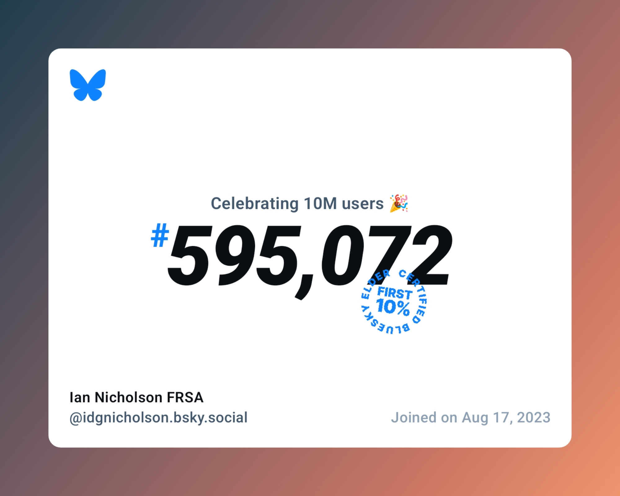 A virtual certificate with text "Celebrating 10M users on Bluesky, #595,072, Ian Nicholson FRSA ‪@idgnicholson.bsky.social‬, joined on Aug 17, 2023"